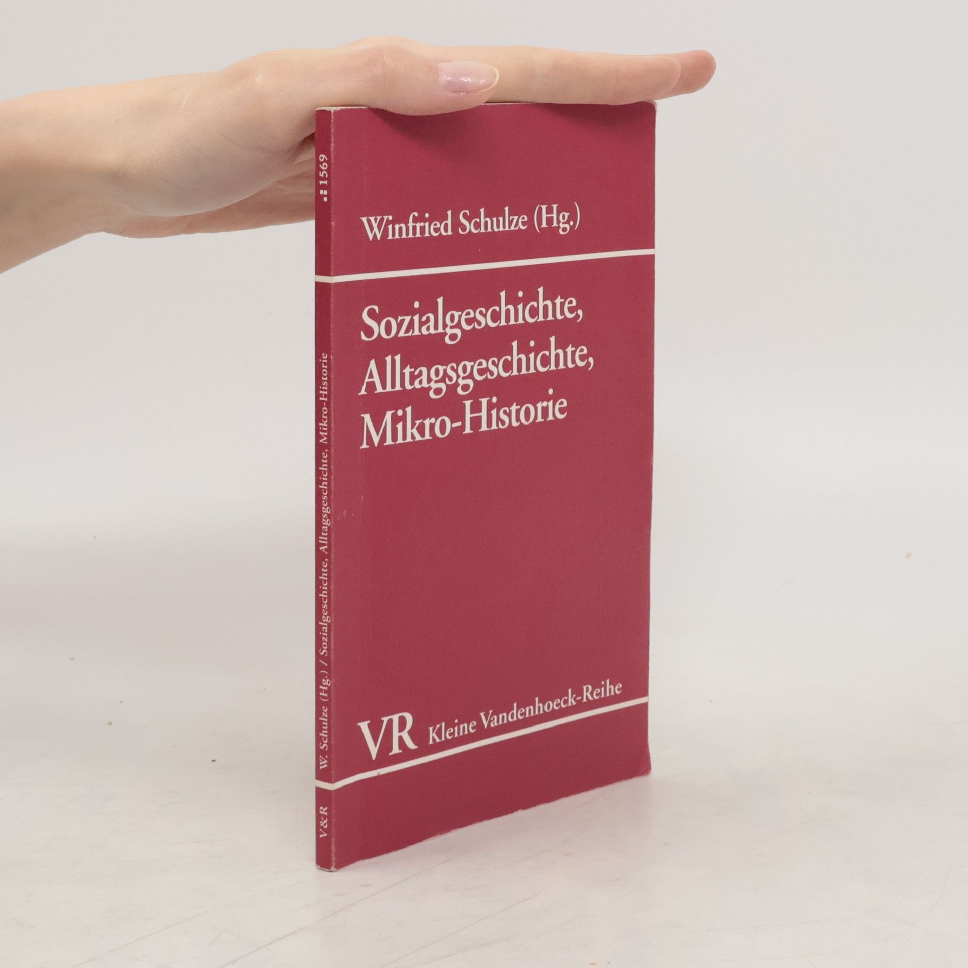 Winfried Schulze Sozialgeschichte, Alltagsgeschichte, Mikro-Historie