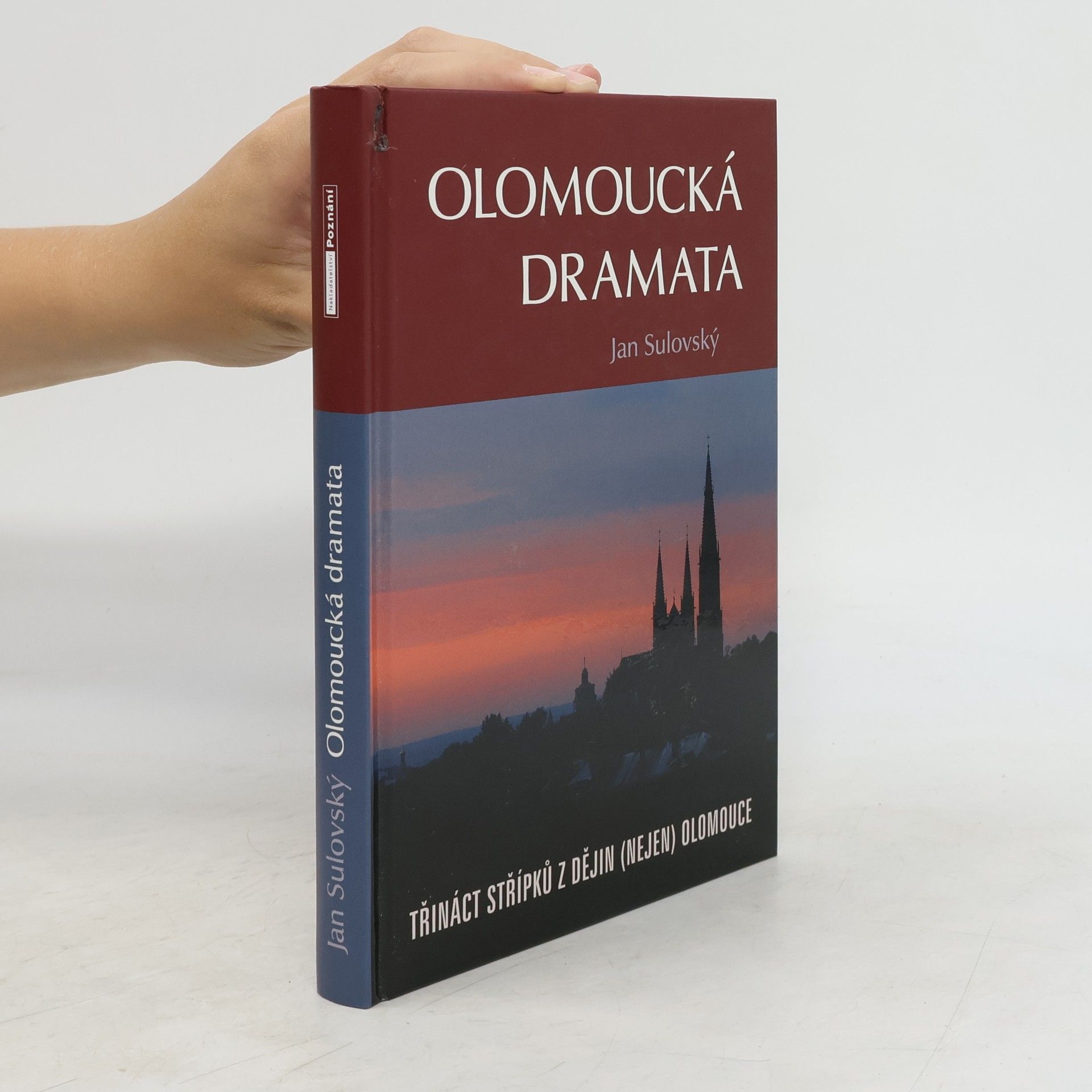 Jan Sulovský Olomoucká dramata: Třináct střípků z dějin (nejen) Olomouce