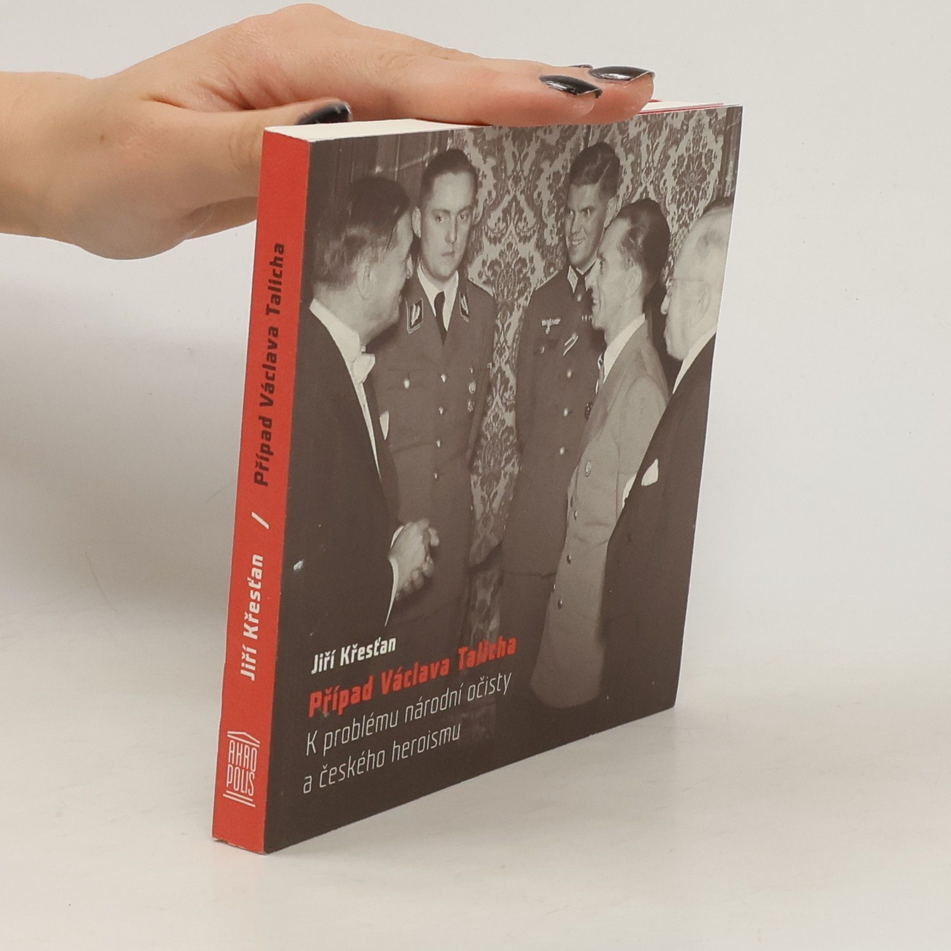 Jiří Křesťan Případ Václava Talicha : k problému národní očisty a českého heroismu