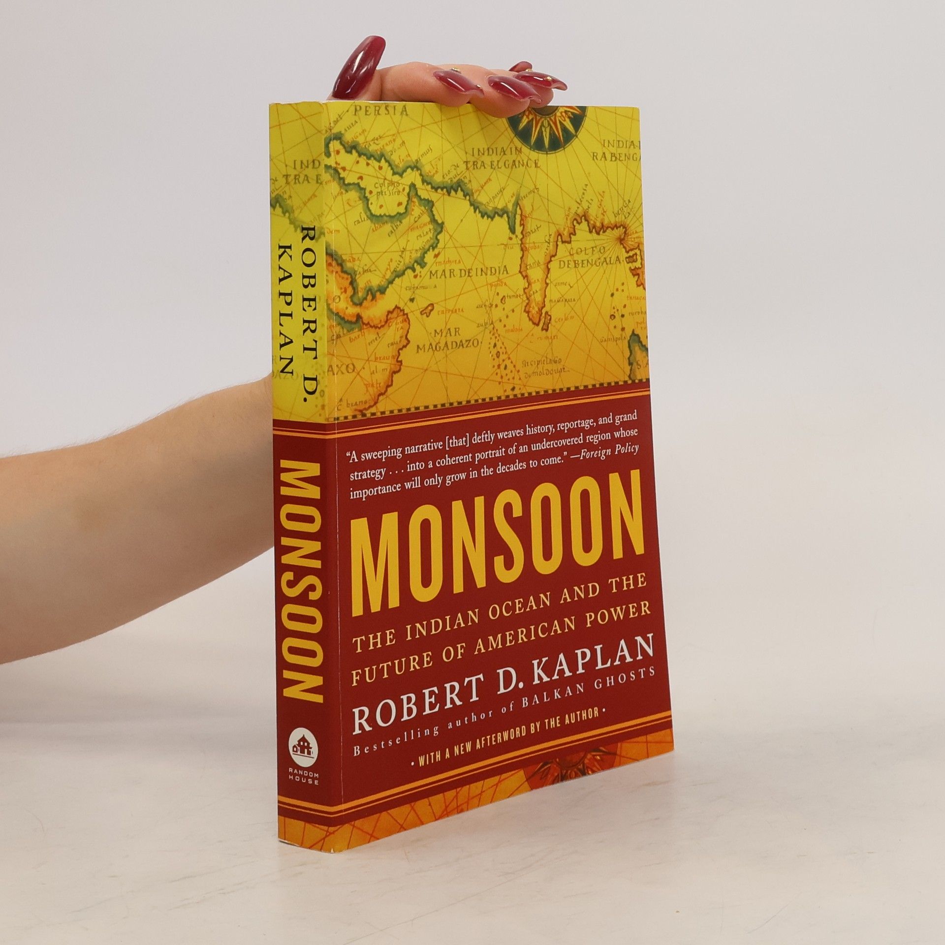 Robert D. Kaplan Monsoon : the Indian Ocean and the Future of American Power
