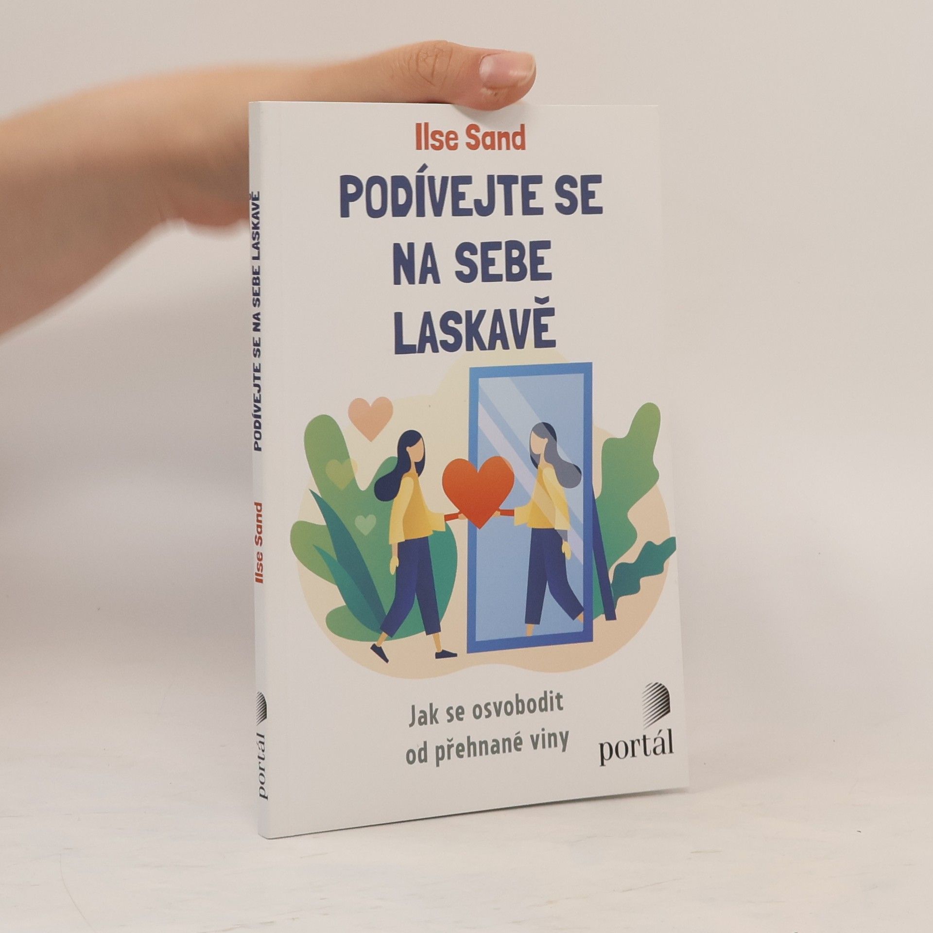 Ilse Sand Podívejte se na sebe laskavě. Jak se osvobodit od přehnané viny