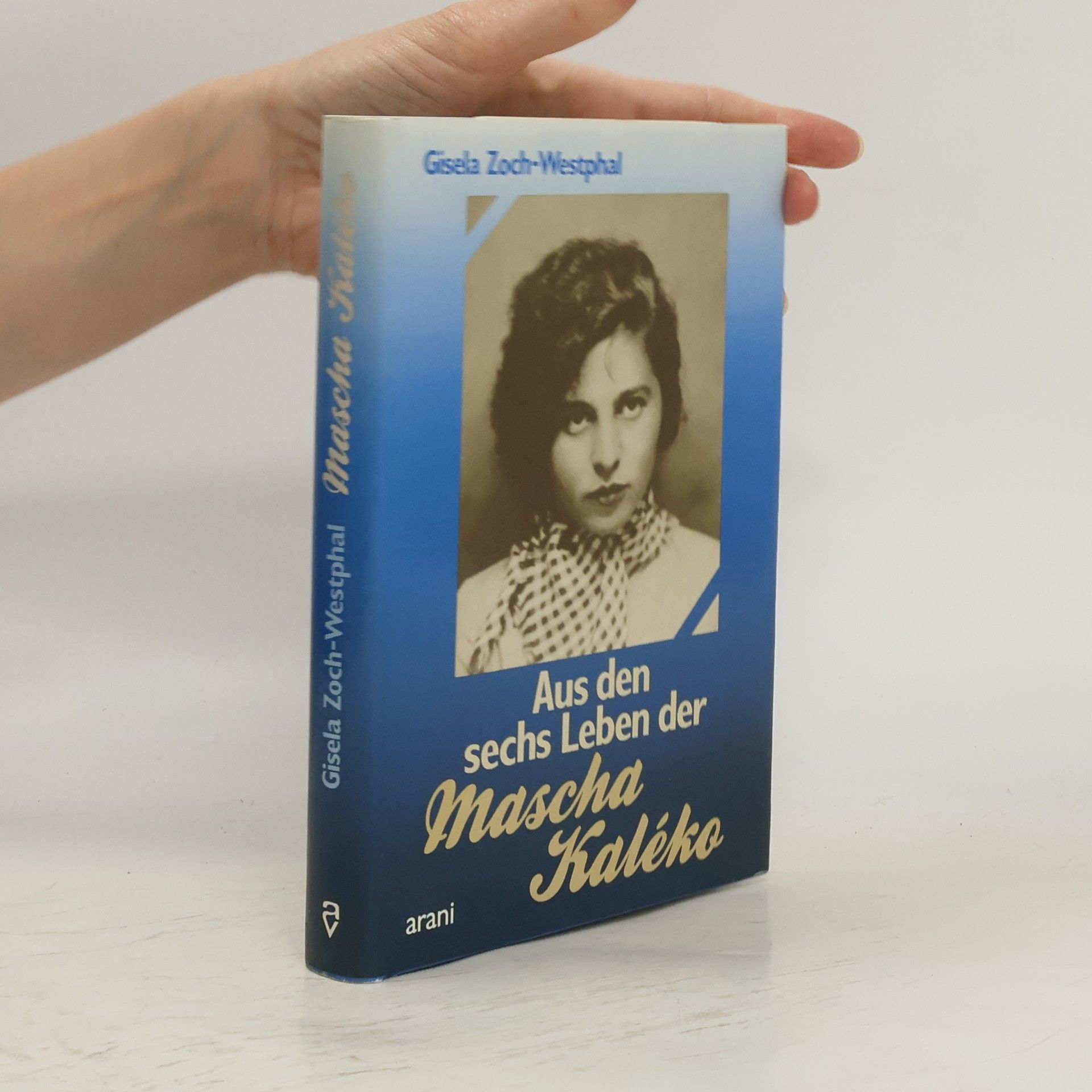 Mascha Kaléko Aus den sechs Leben der Mascha Kaléko