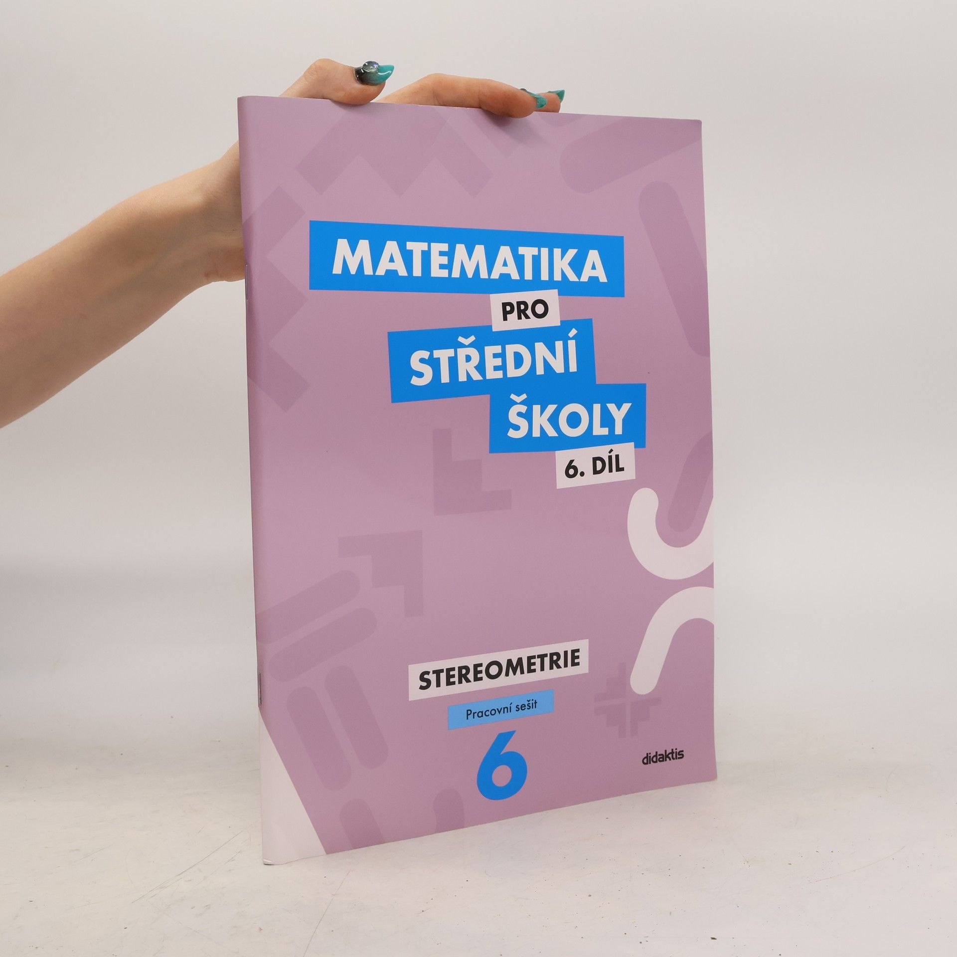 Jakub Mrázek Matematika pro střední školy. 6. díl, Stereometrie. Pracovní sešit