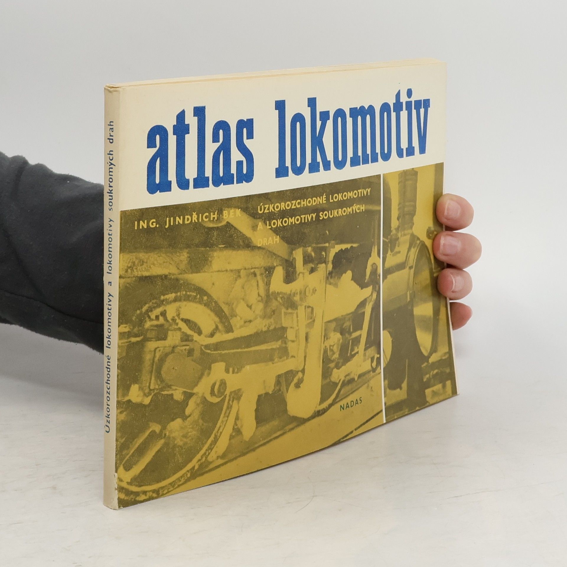 Jindřich Bek Atlas lokomotiv. Úzkorozchodné lokomotivy a lokomotivy soukromých drah