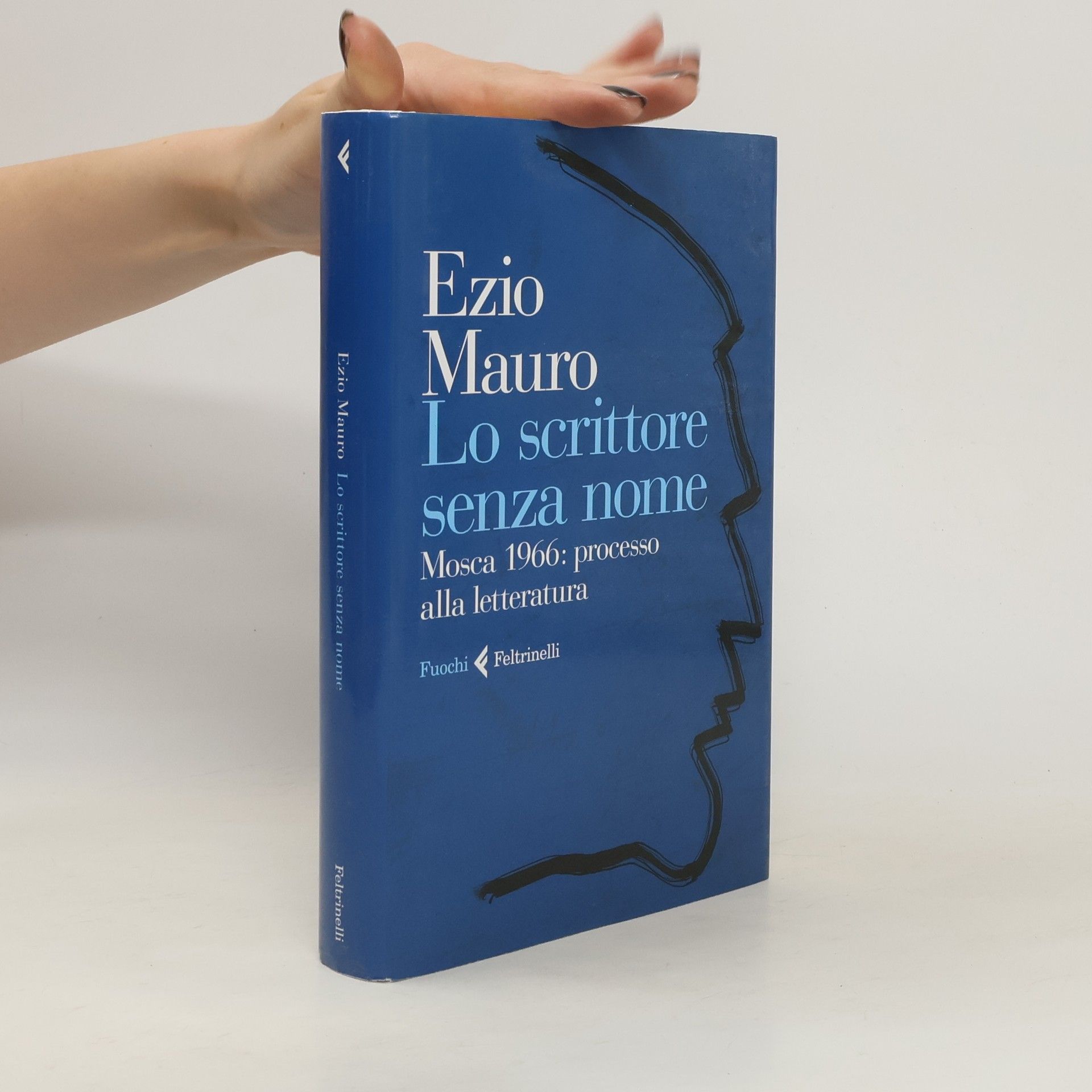 Ezio Mauro Lo scrittore senza nome. Mosca 1966: processo alla letteratura