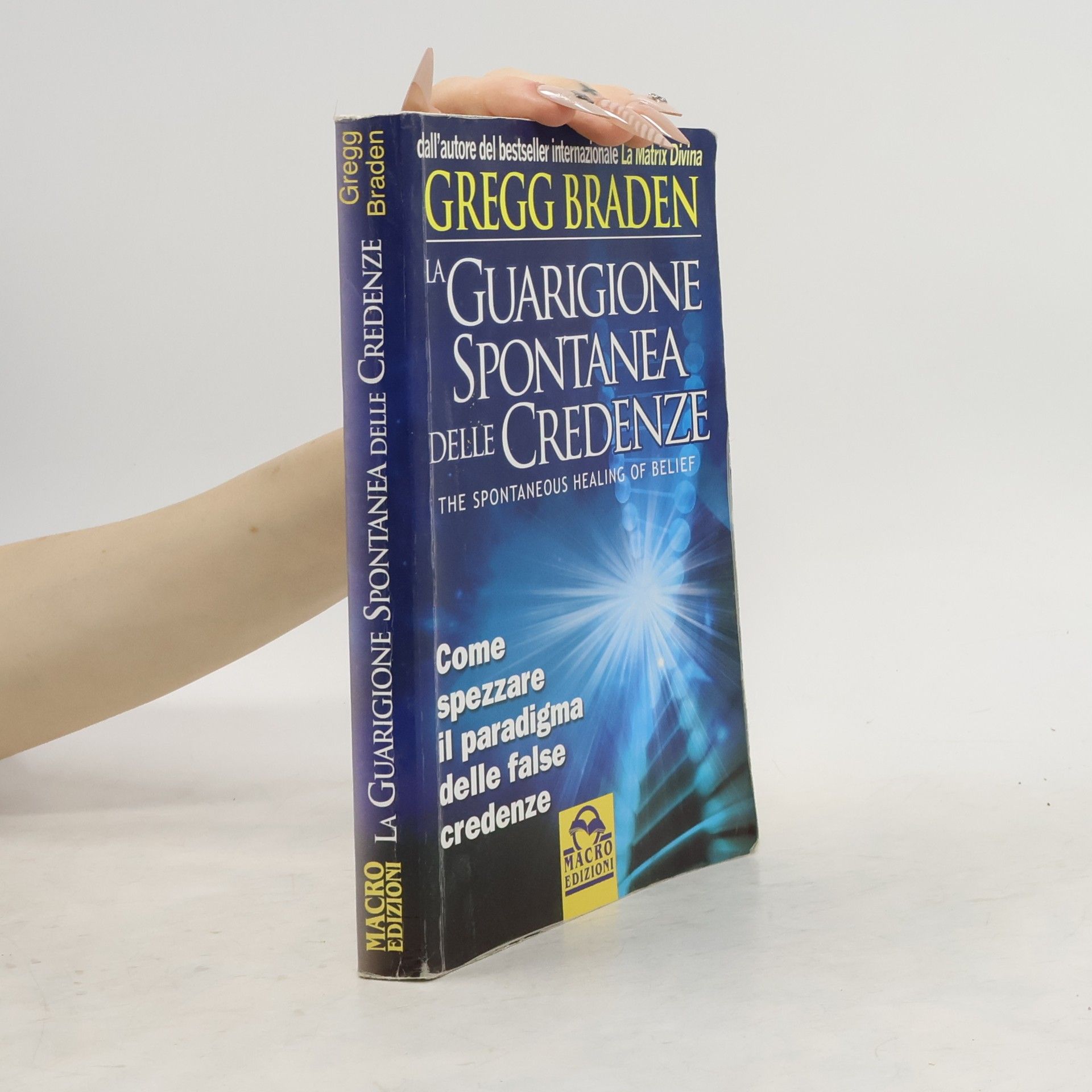 Gregg Braden La guarigione spontanea delle credenze