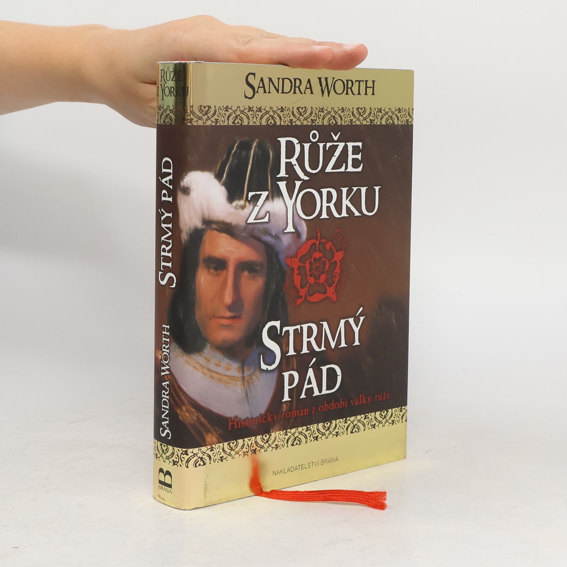 Sandra Worth Růže z Yorku : historický román z období války růží. Strmý pád