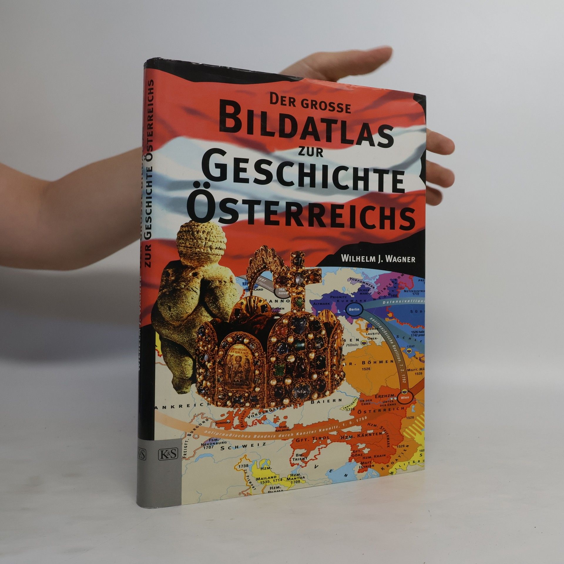 Wilhelm J. Wagner Der grosse Bildatlas zur Geschichte Österreichs