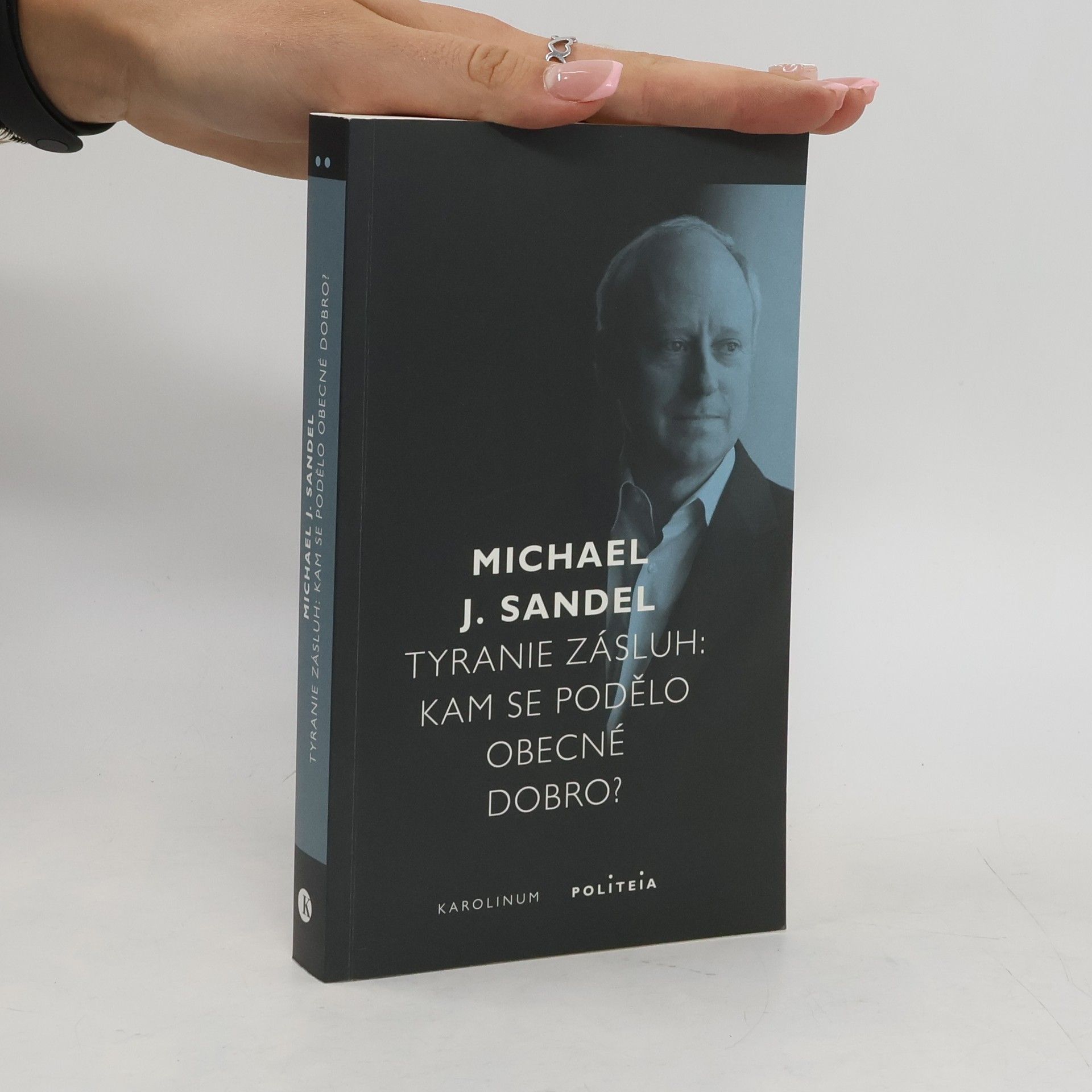 Michael J. Sandel Tyranie zásluh : kam se podělo obecné dobro