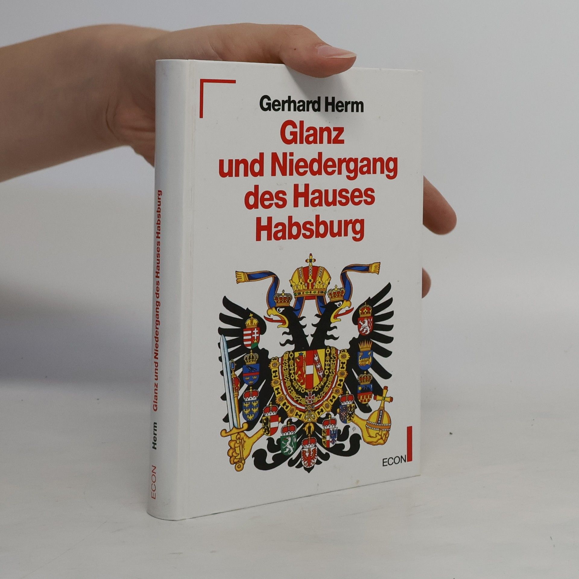 Gerhard Herm Glanz und Niedergang des Hauses Habsburg