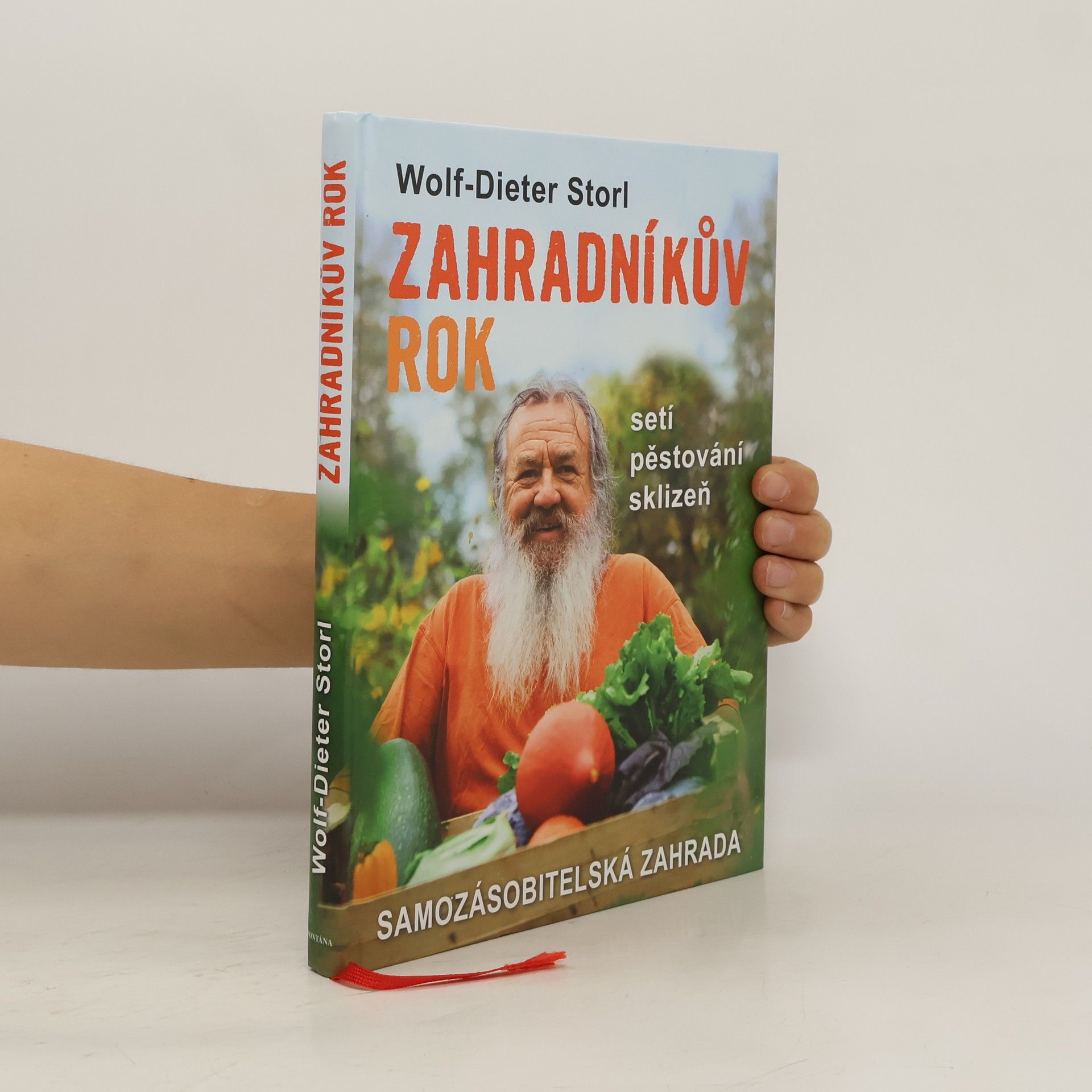 Wolf Dieter Storl Zahradníkův rok: Samozásobitelská zahrada - setí, pěstování, sklizeň