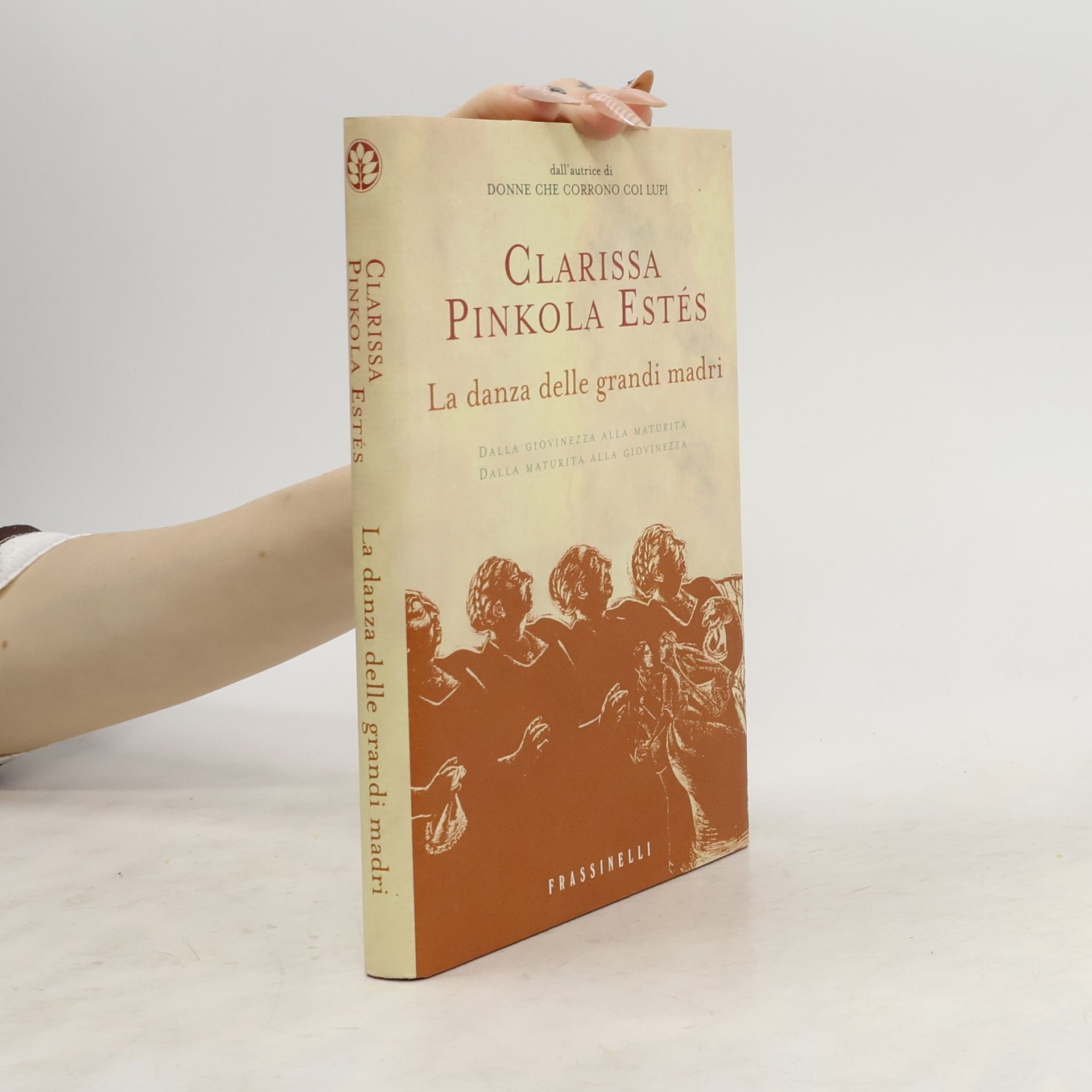 Clarissa Pinkola Estés Phd La danza delle grandi madri