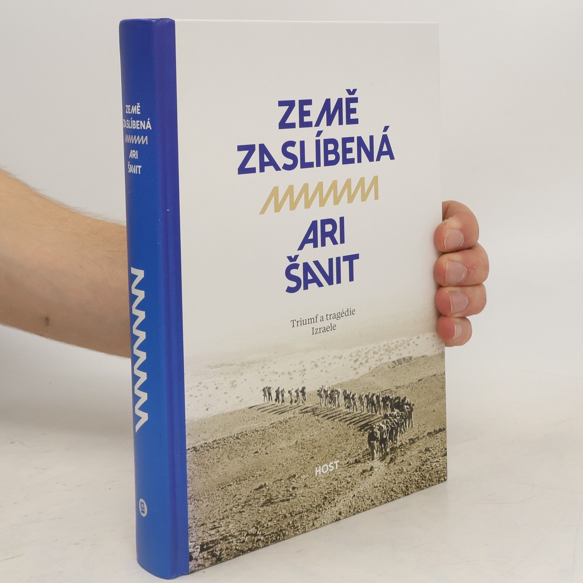 Ari Šavit Země zaslíbená. Triumf a tragédie Izraele