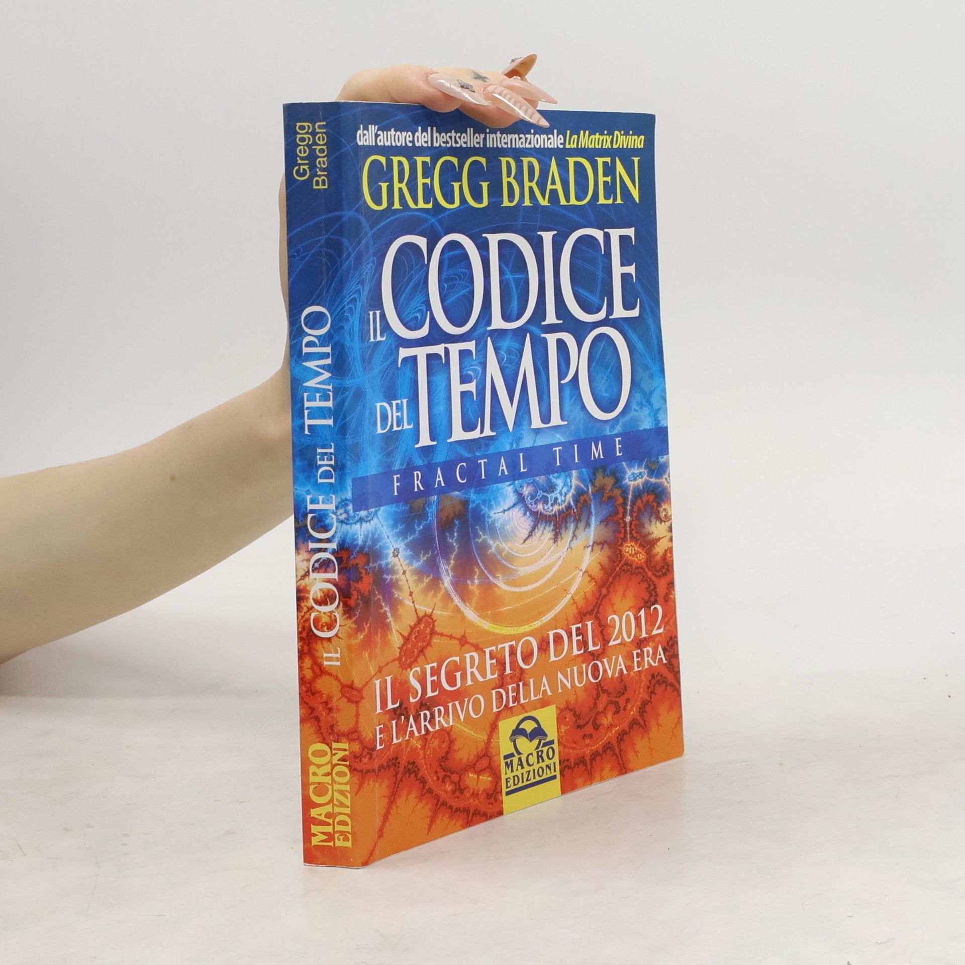 Gregg Braden Il codice del tempo. Fractal time