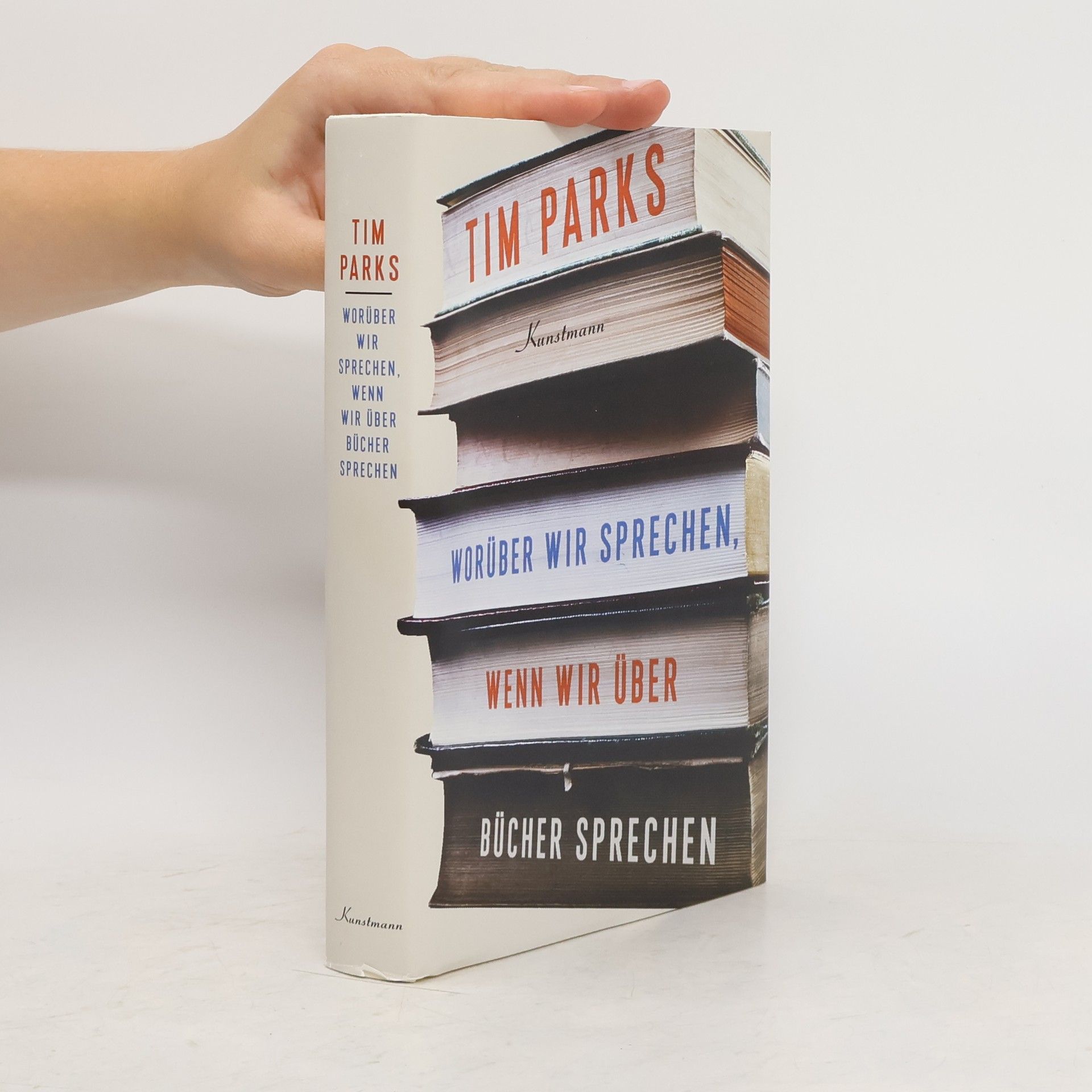 Tim Parks Worüber wir sprechen, wenn wir über Bücher sprechen