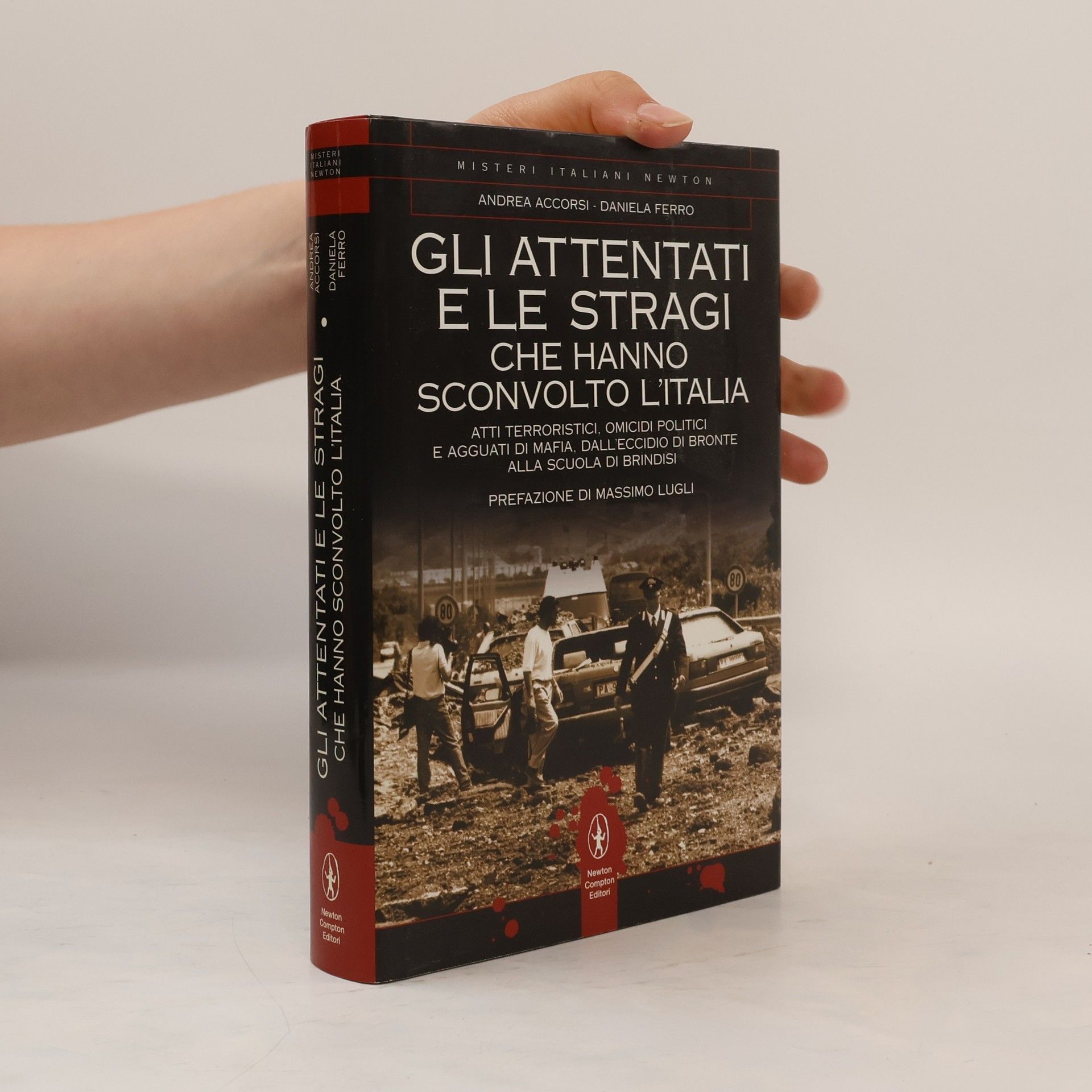 Andrea Accorsi Gli attentati e le stragi che hanno sconvolto l'Italia