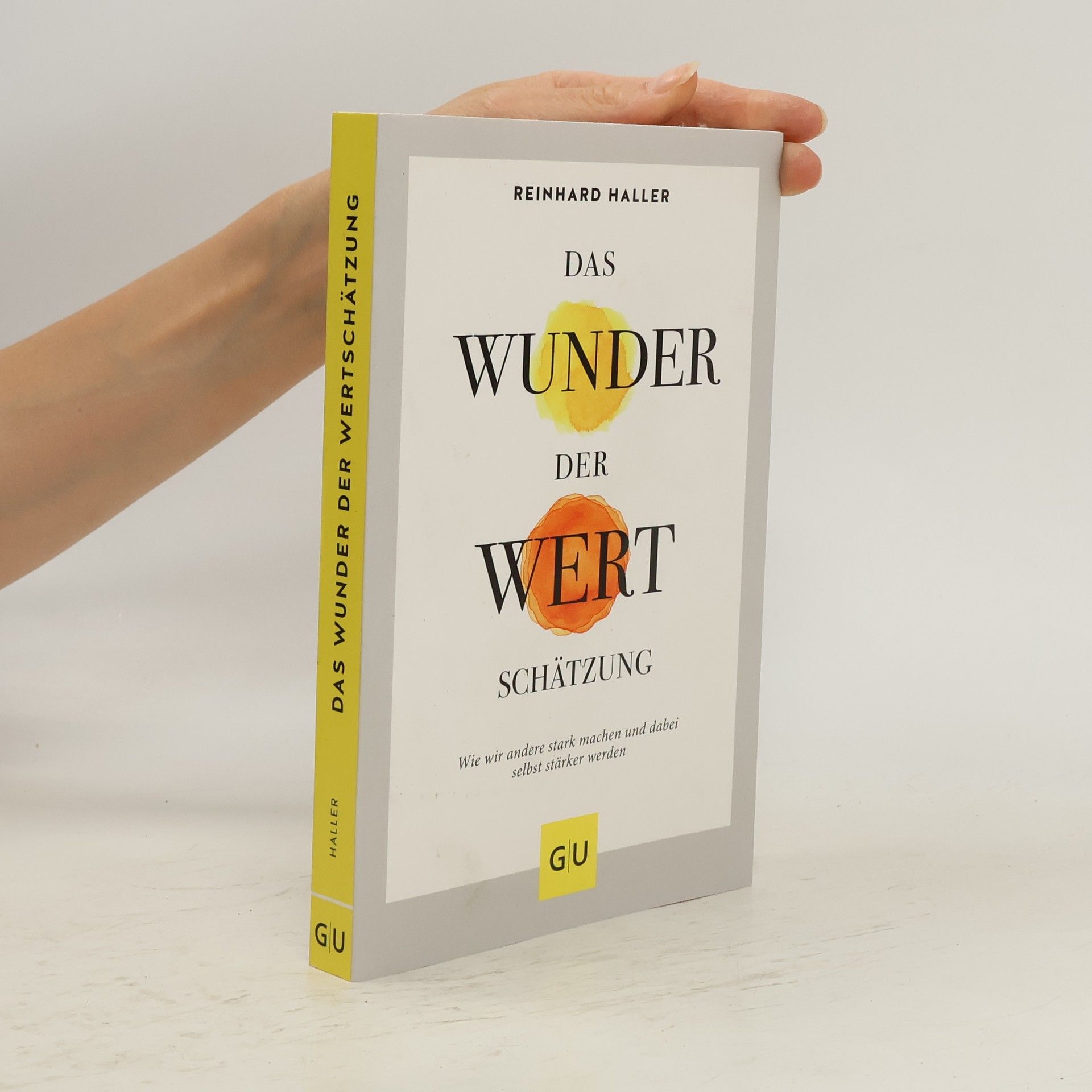 Reinhard Haller Das Wunder der Wertschätzung