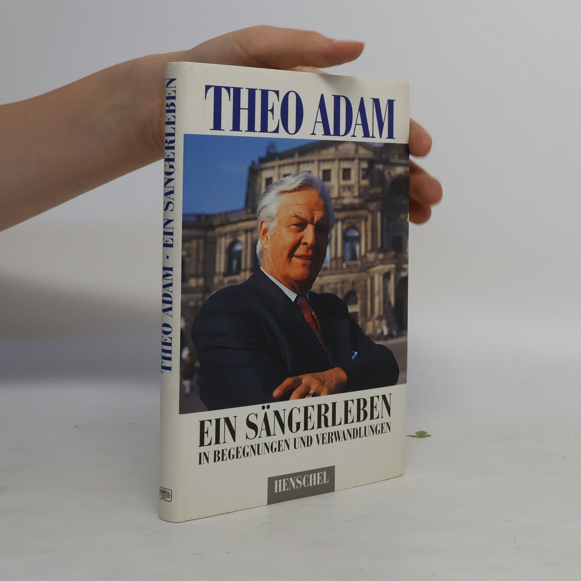 Theo Adam Ein Sängerleben in Begegnungen und Verwandlungen