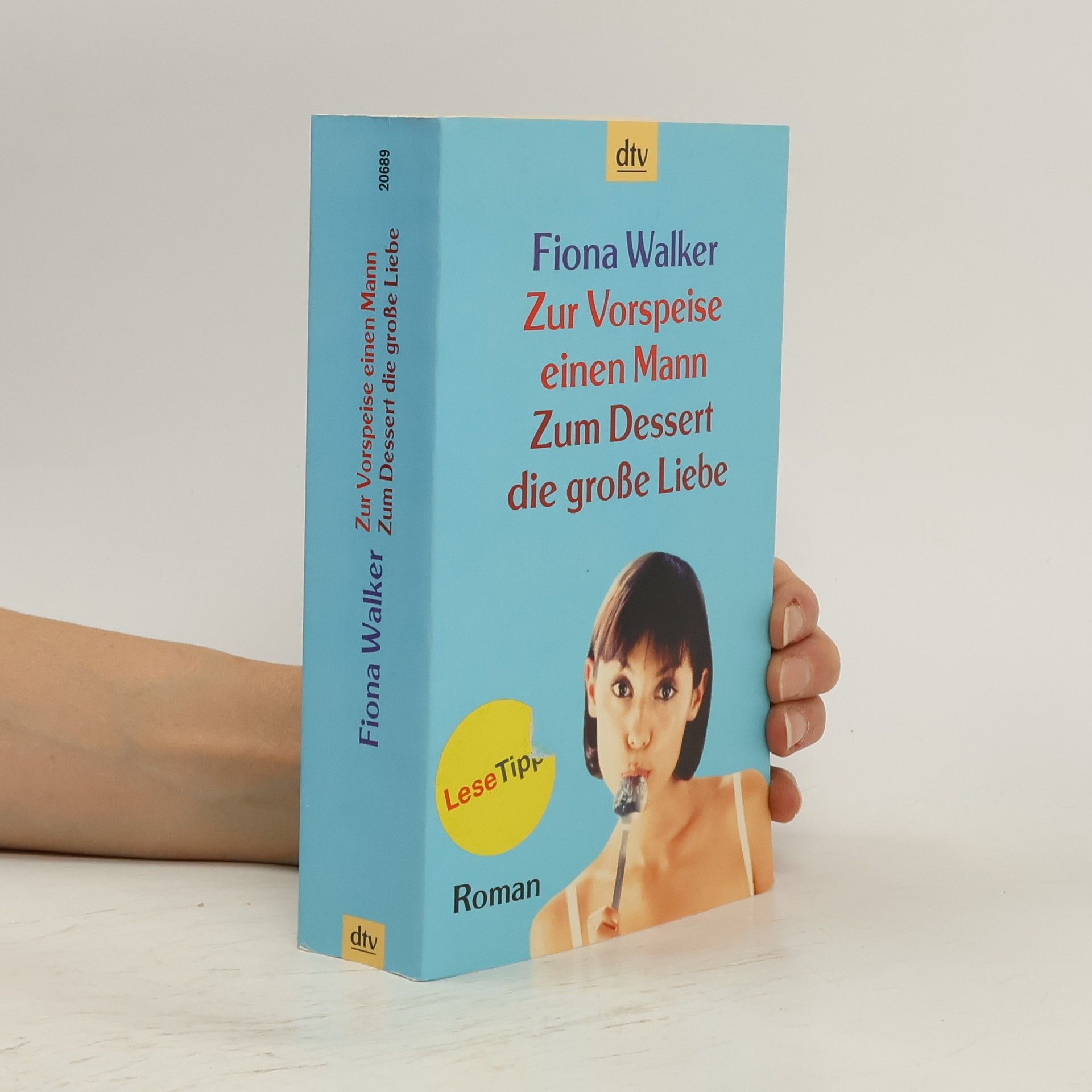 Fiona Walker Zur Vorspeise einen Mann, zum Dessert die große Liebe
