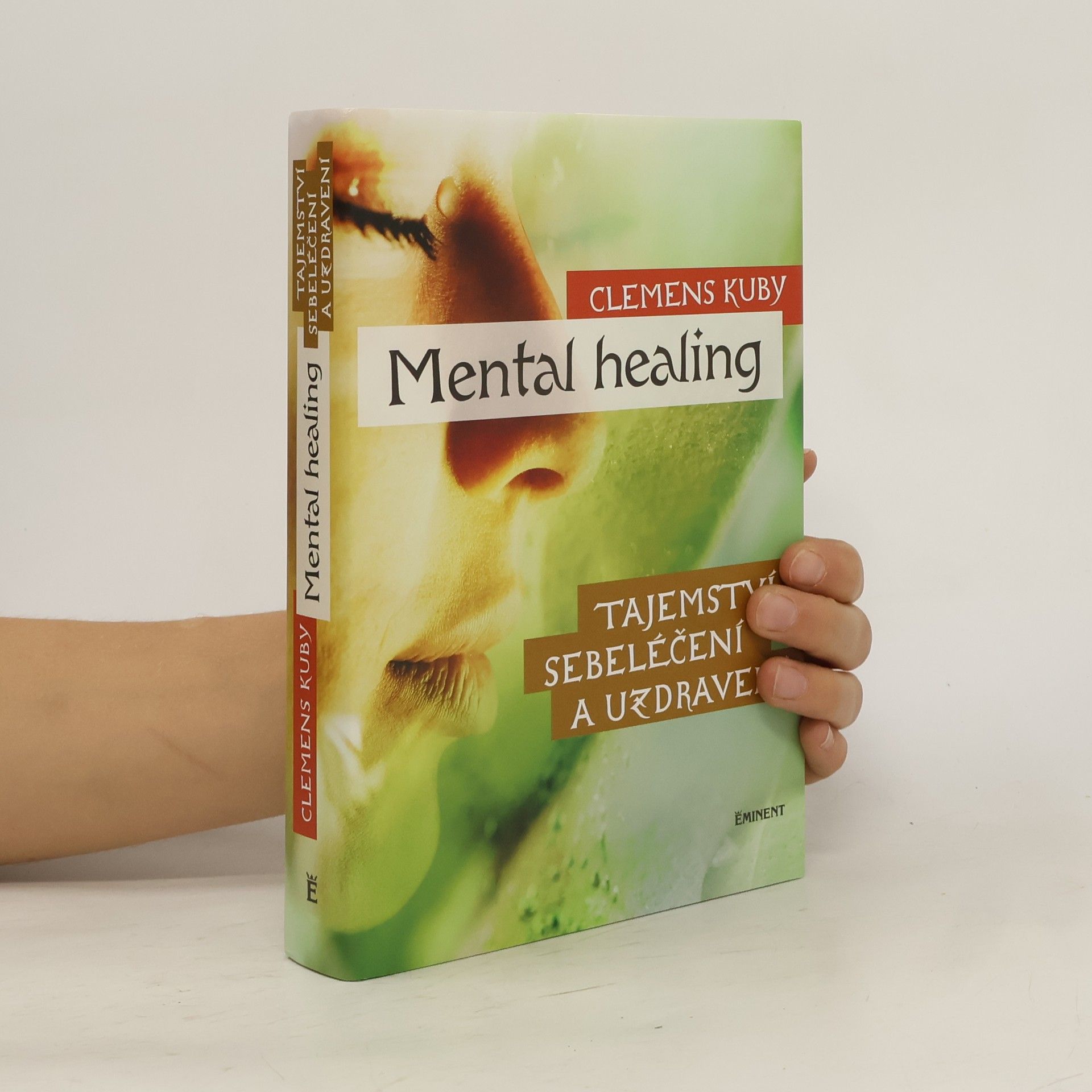 Clemens Kuby Mental healing: Tajemství sebeléčení a uzdravení