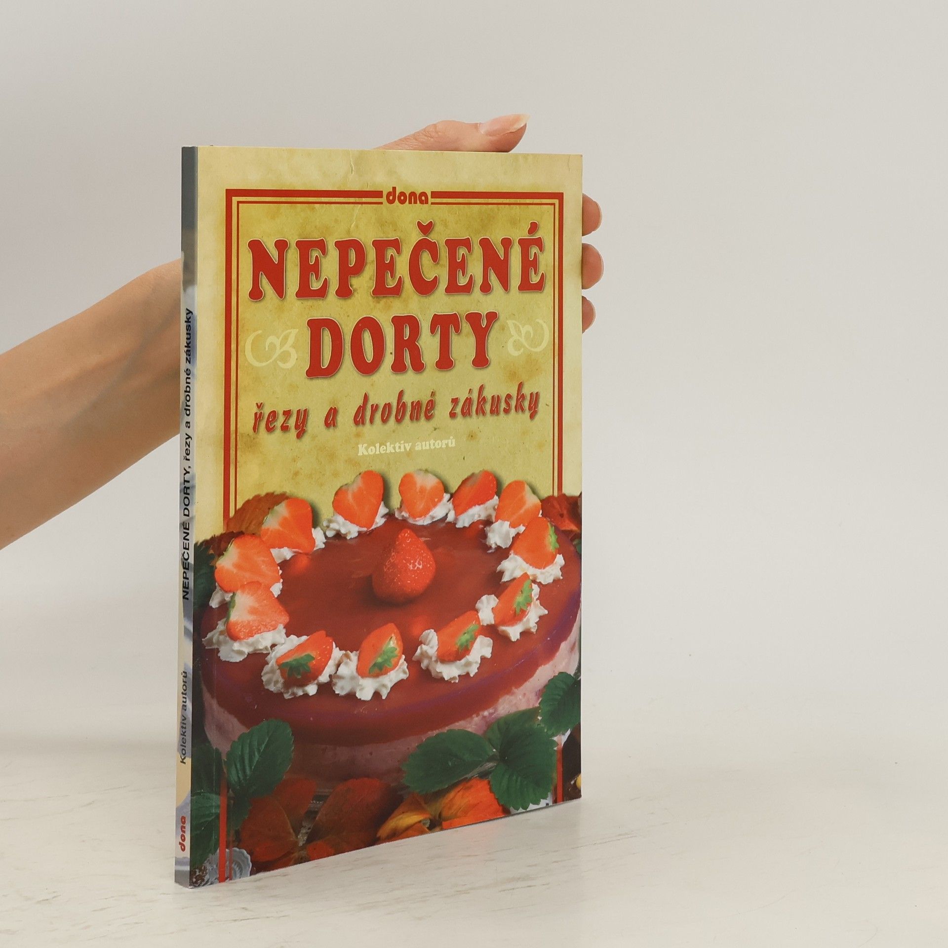 kolektiv Nepečené dorty, řezy a drobné zákusky