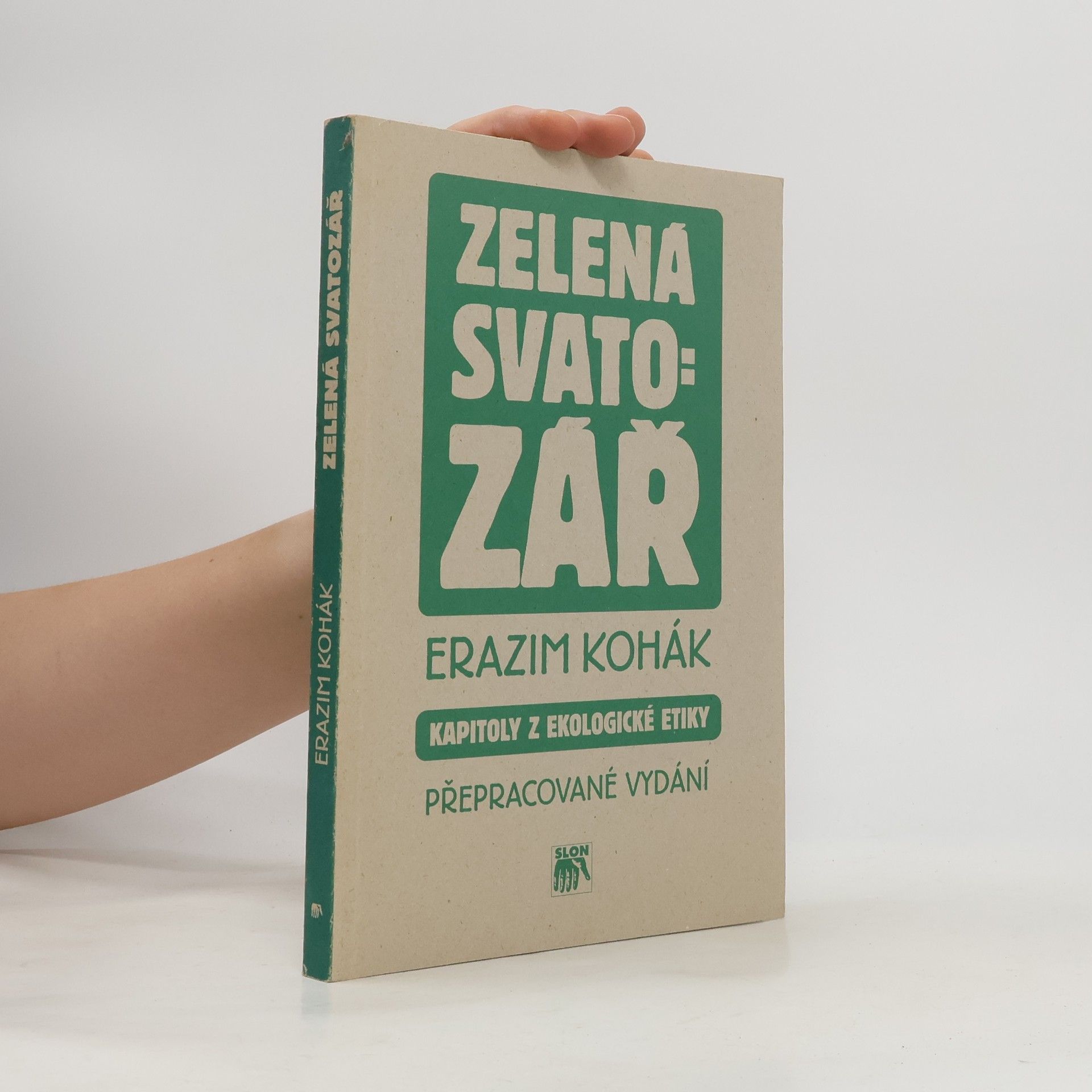Erazim Kohák Zelená svatozář. Kapitoly z ekologické etiky