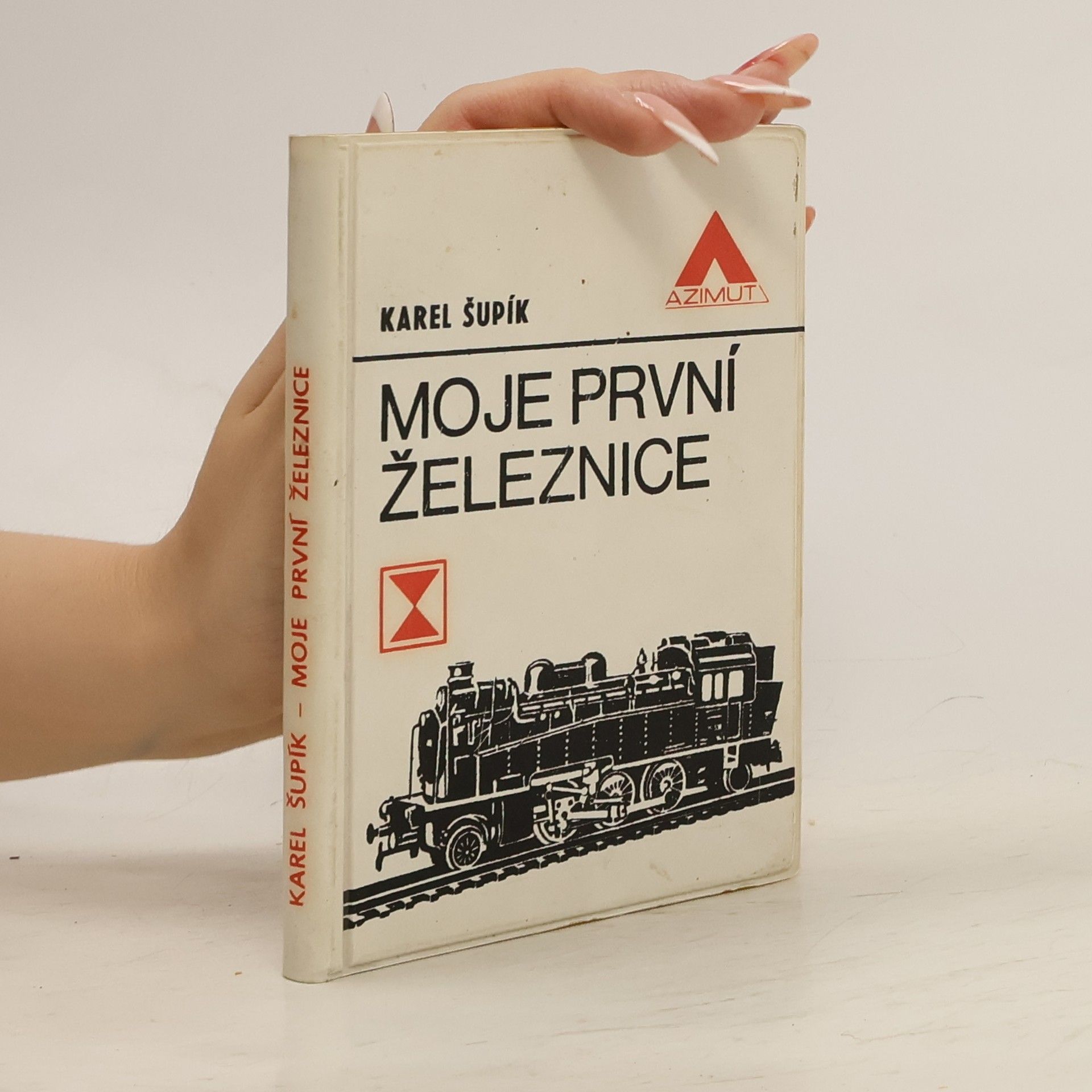 Karel Šupík Moje první železnice
