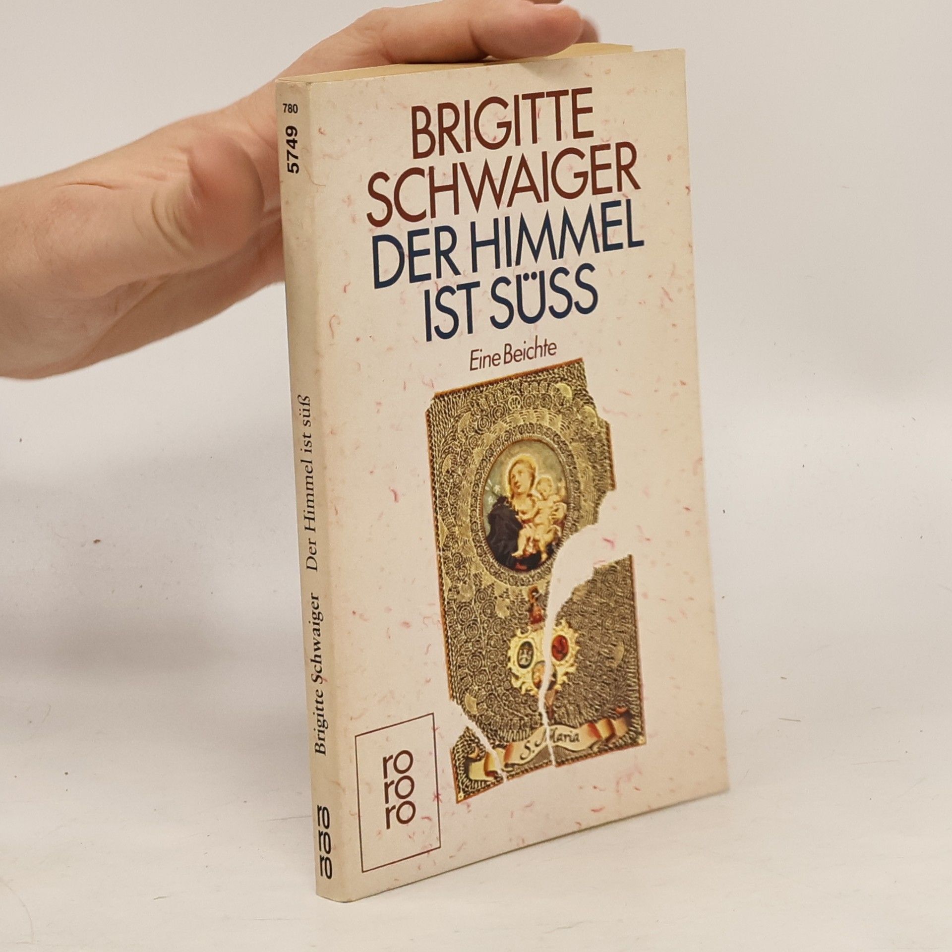 Brigitte Schwaiger Der Himmel ist süss : Eine Beichte