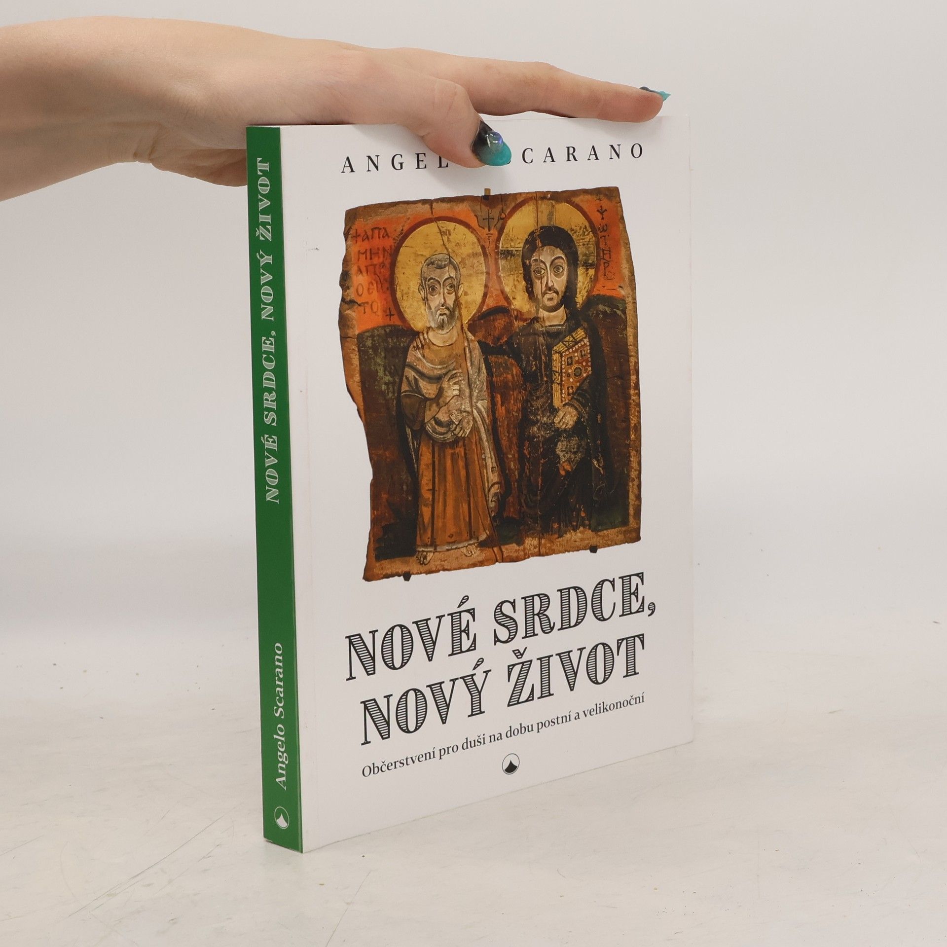 Angelo Scarano Nové srdce, nový život - Občerstvení pro duši na dobu postní a velikonoční