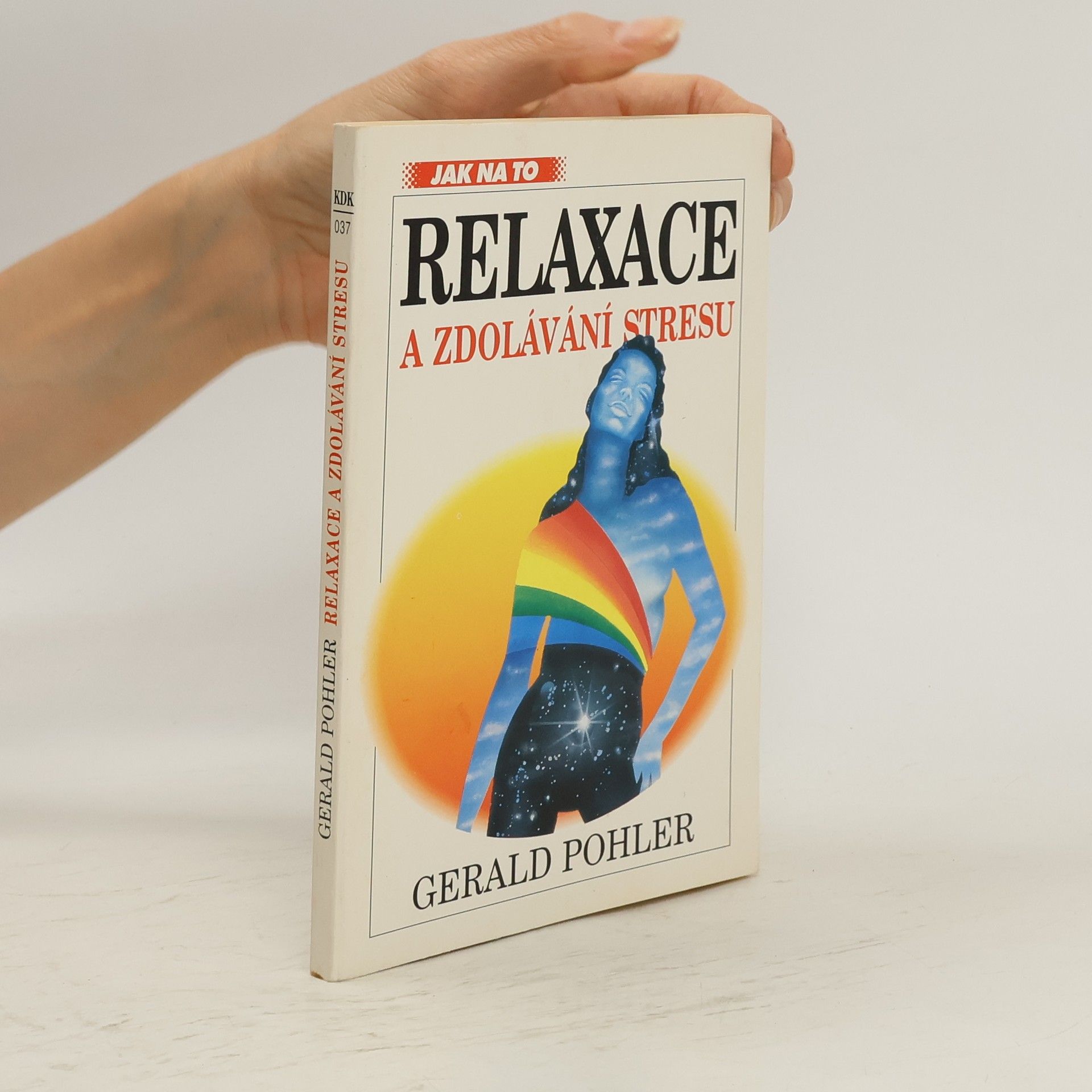 Gerald Pohler Relaxace a zdolávání stresu : praktický úvod do relaxačních metod