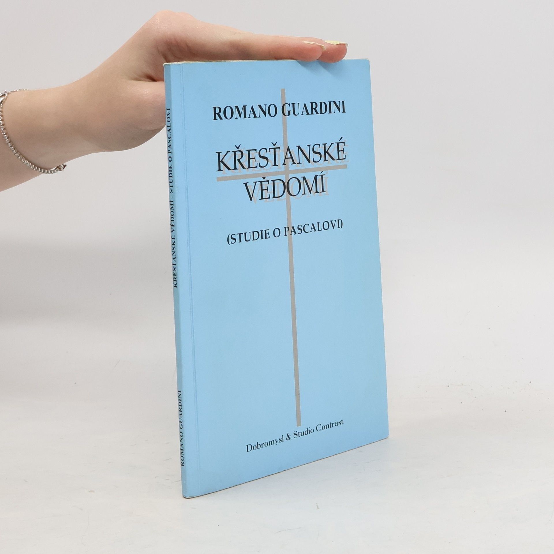 Romano Guardini Křesťanské vědomí (Studie o Pascalovi)