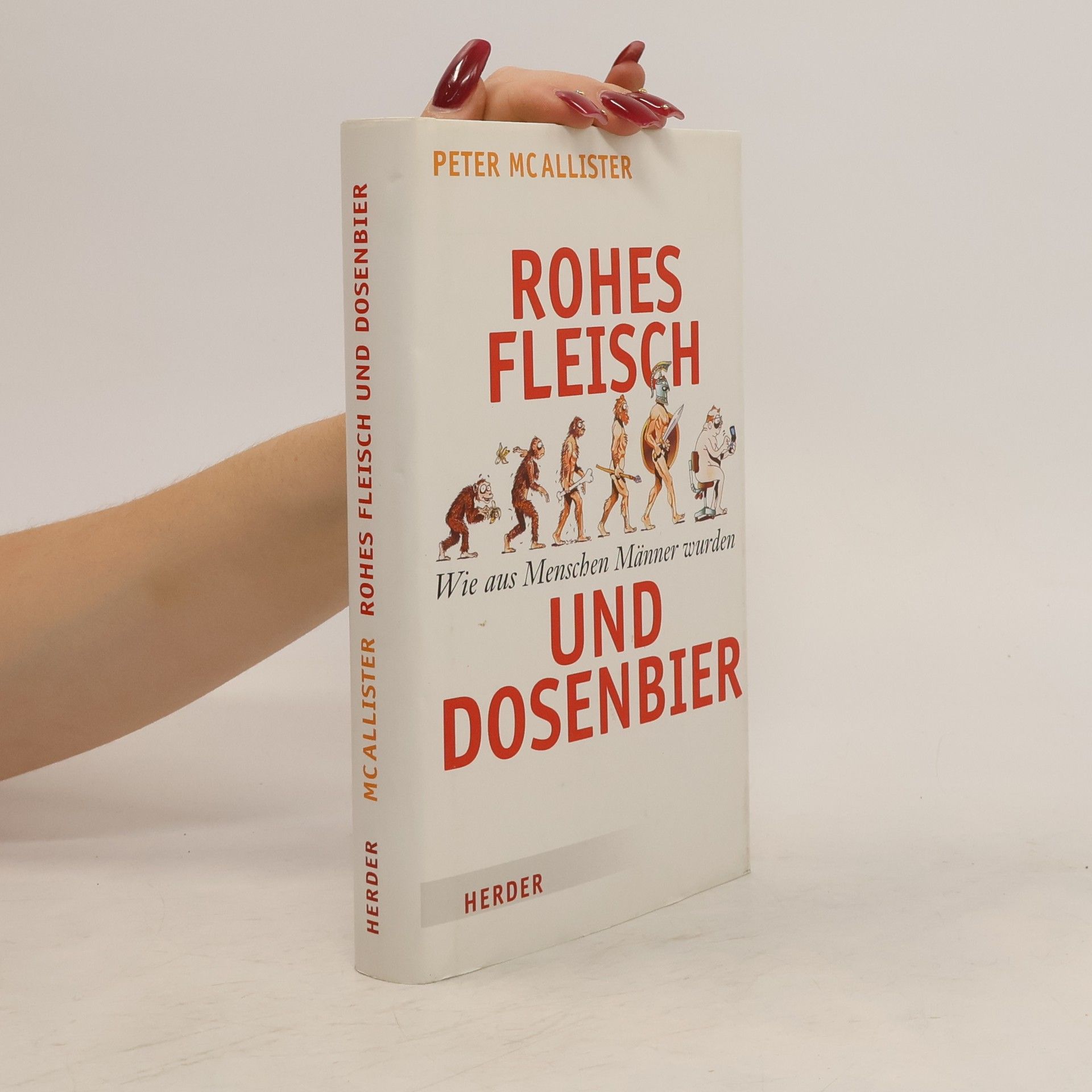Peter Mcallister Rohes Fleisch und Dosenbier. Wie aus Menschen Männer wurden