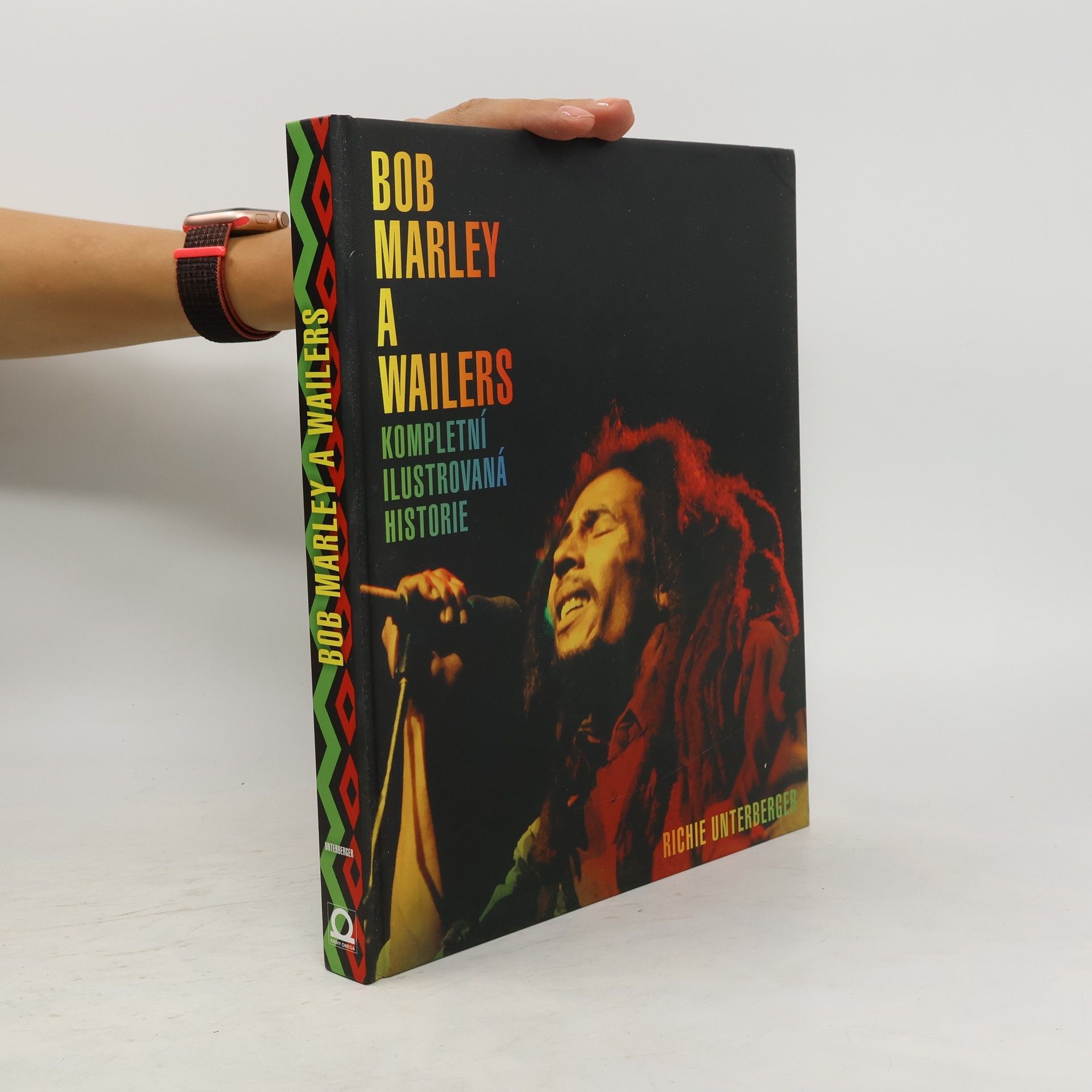Richie Unterberger Bob Marley a Wailers. Kompletní ilustrovaná historie