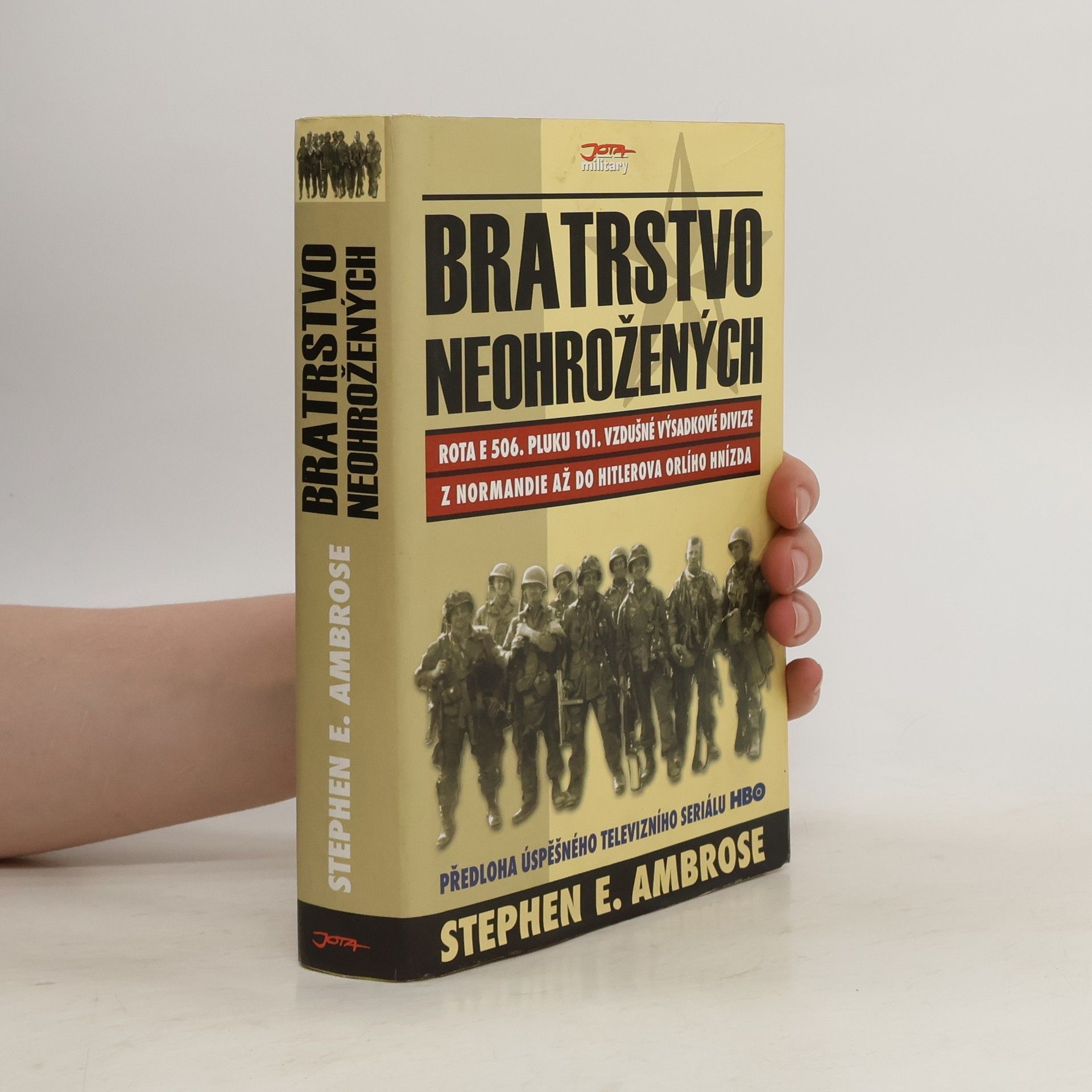 Stephen E Ambrose Bratrstvo neohrožených. Rota E 506. pluku 101. vzdušné výsadkové divize. Z Normandie až do Hitlerova Orlího hnízda