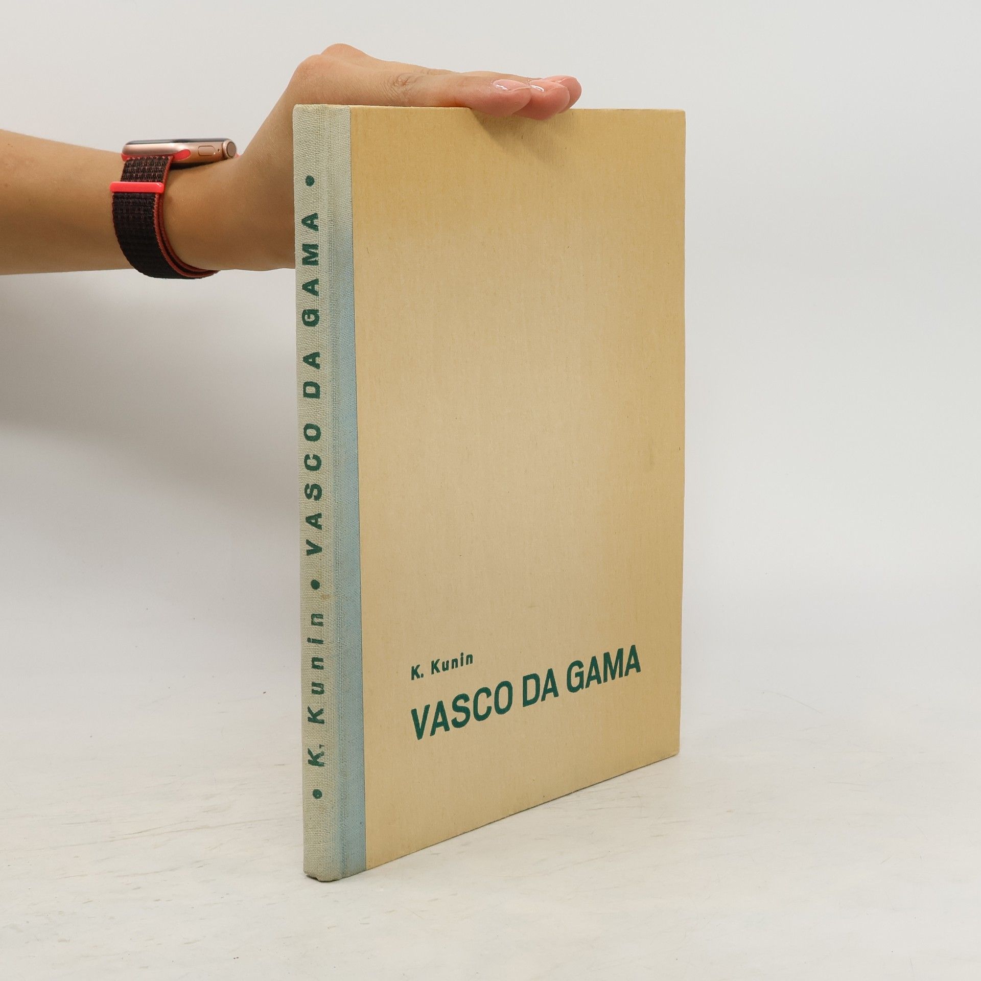 K. Kunin Vasco da Gama : Objevení cesty do Indie