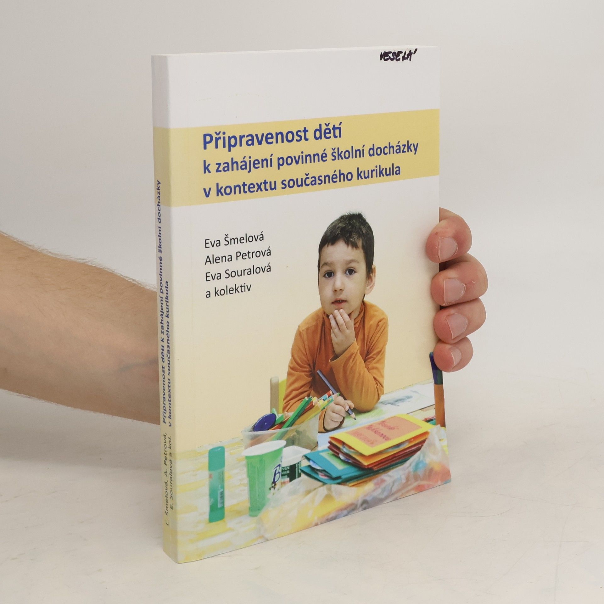 Eva Šmelová Připravenost dětí k zahájení povinné školní docházky v kontextu současného kurikula