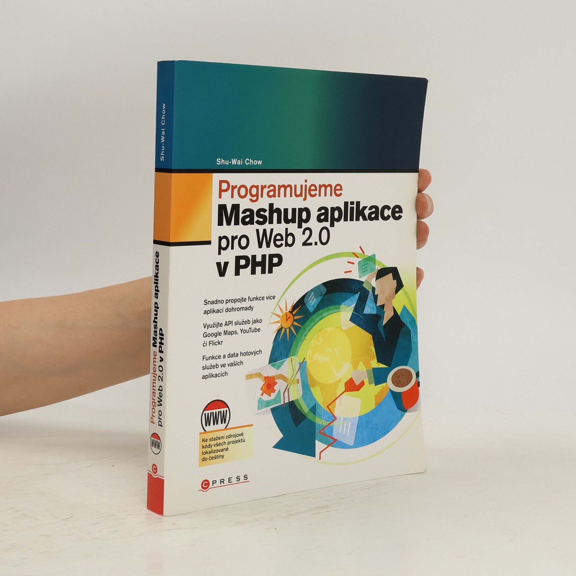 Shu-Wai Chow Programujeme Mashup aplikace pro Web 2.0 v PHP
