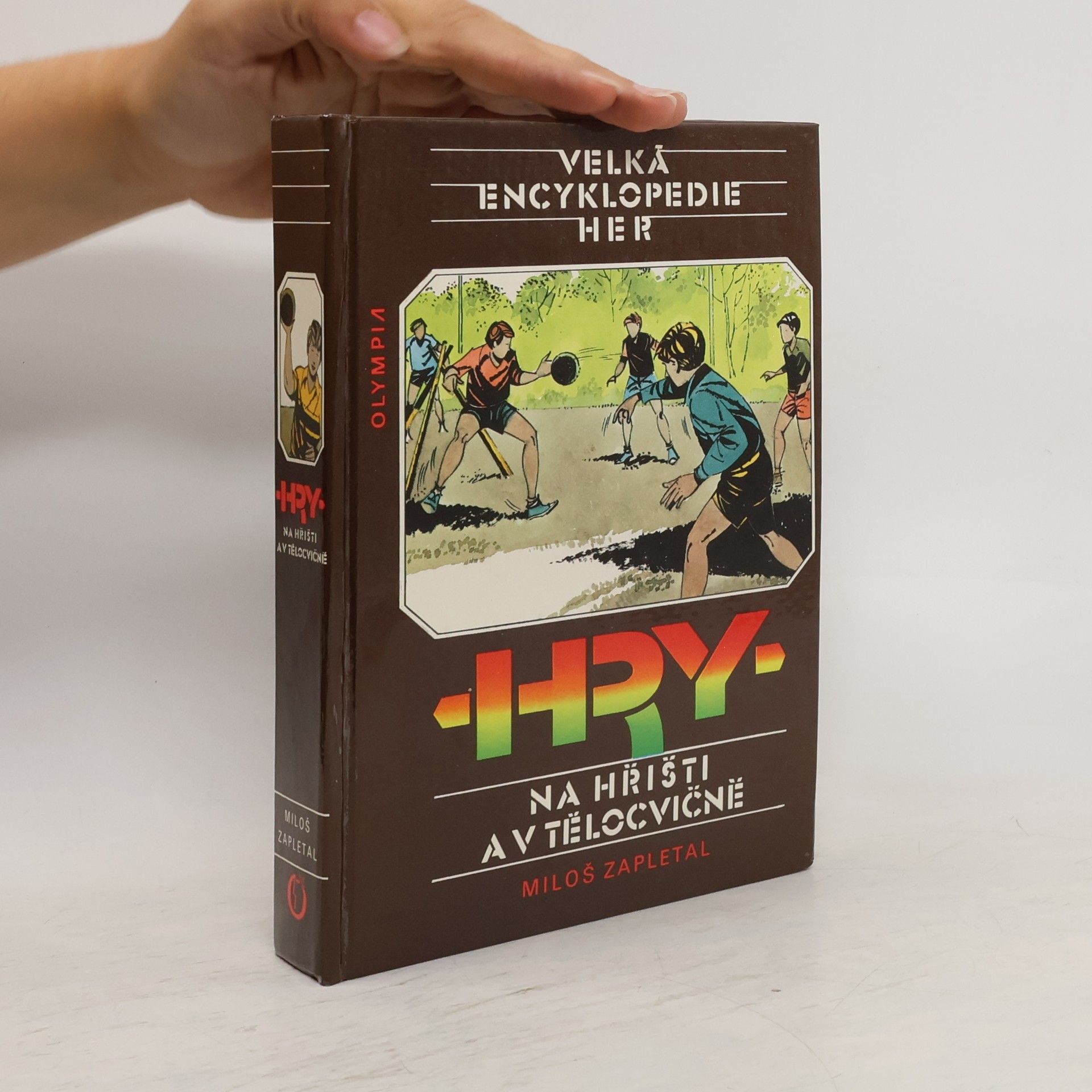 Miloš Zapletal Velká encyklopedie her III. Hry na hřišti a v tělocvičně