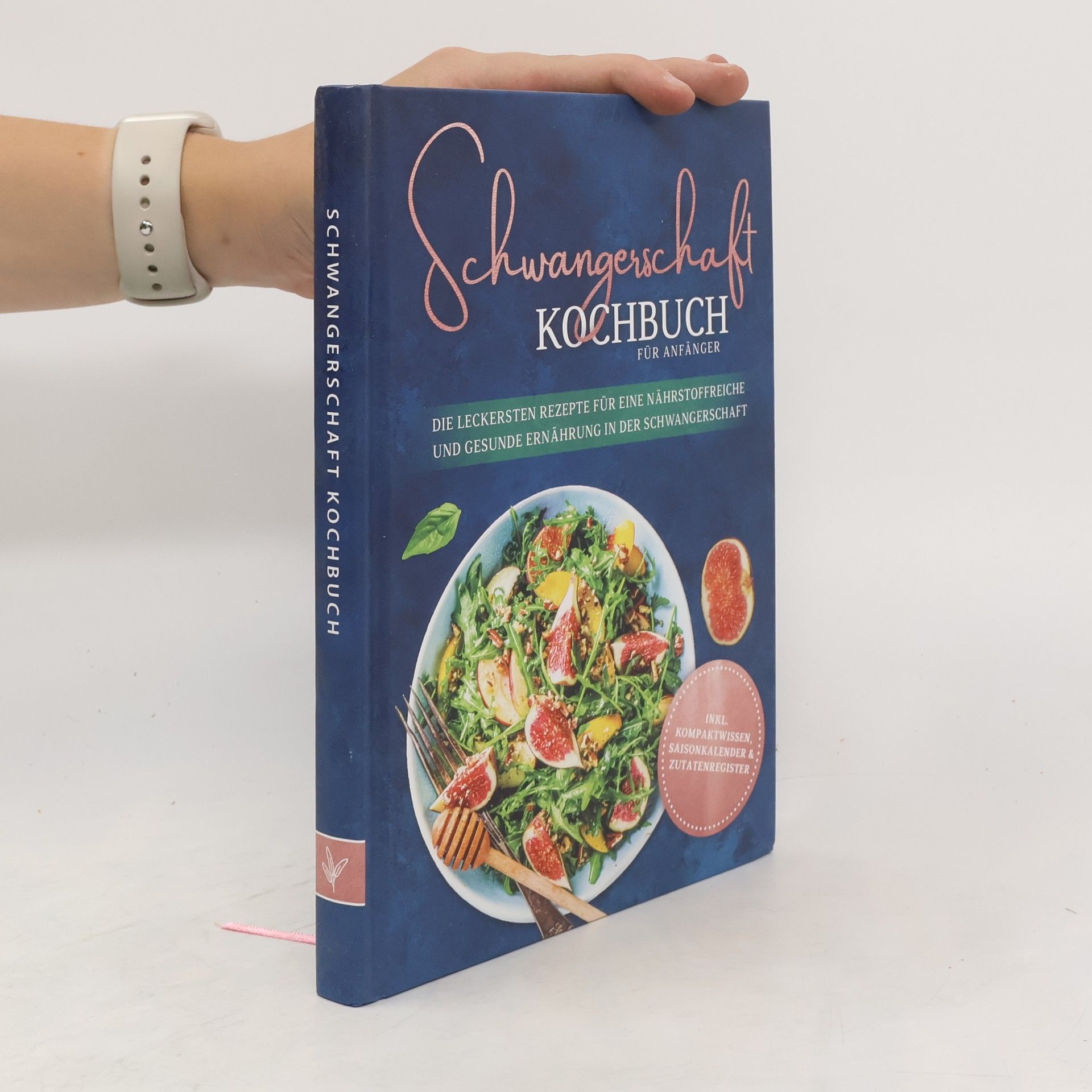 Ann-Kristin Schau Schwangerschaft Kochbuch für Anfänger: Die leckersten Rezepte für eine nährstoffreiche und gesunde Ernährung in der Schwangersch