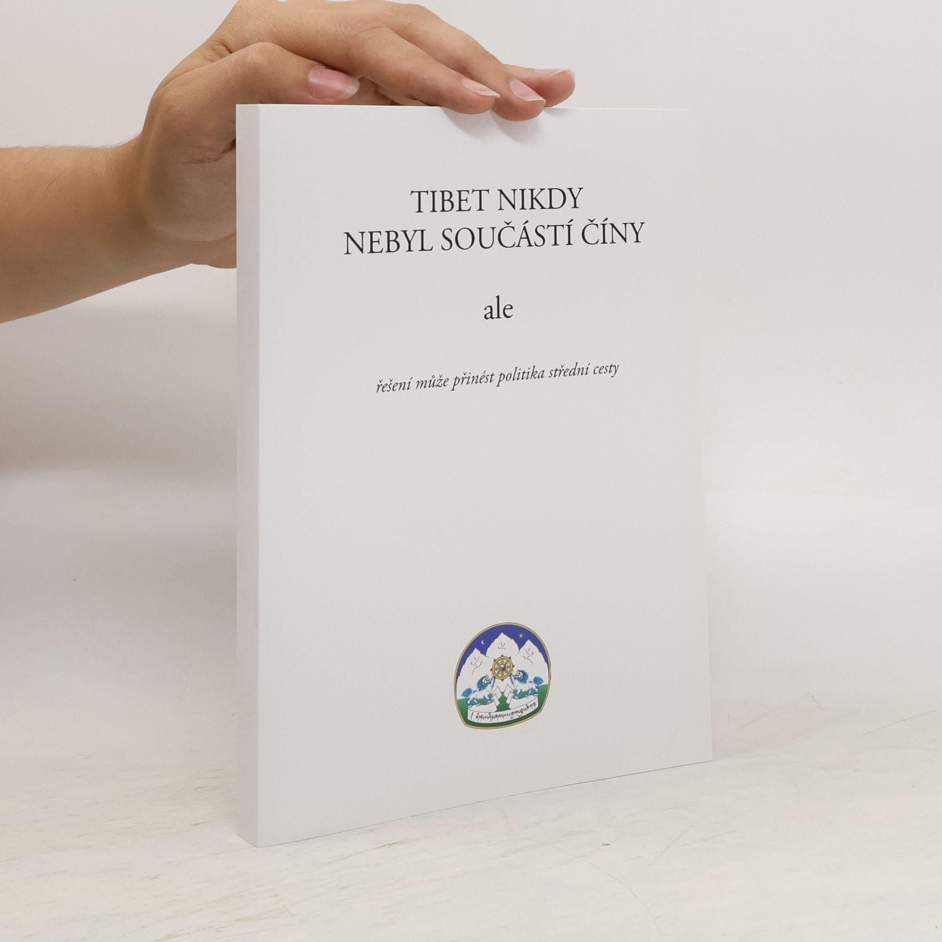 Kolektív autorov Tibet nikdy nebyl součástí Číny ale řešení může přinést politika střední cesty