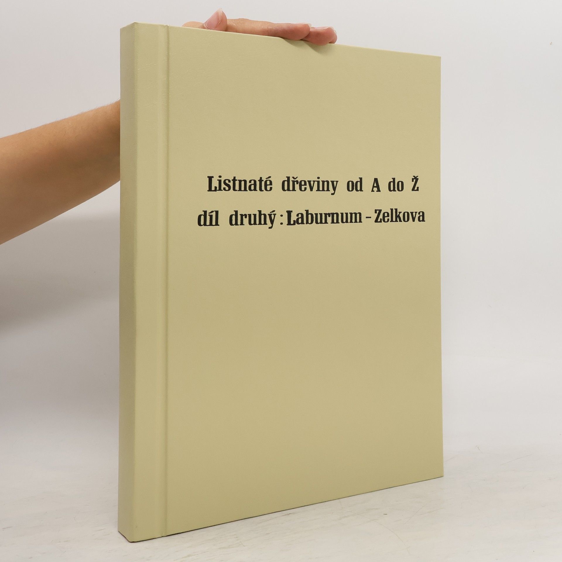 Radka Nekolová Listnaté dřeviny od A do Ž, díl druhý: Laburnum-Zelkova
