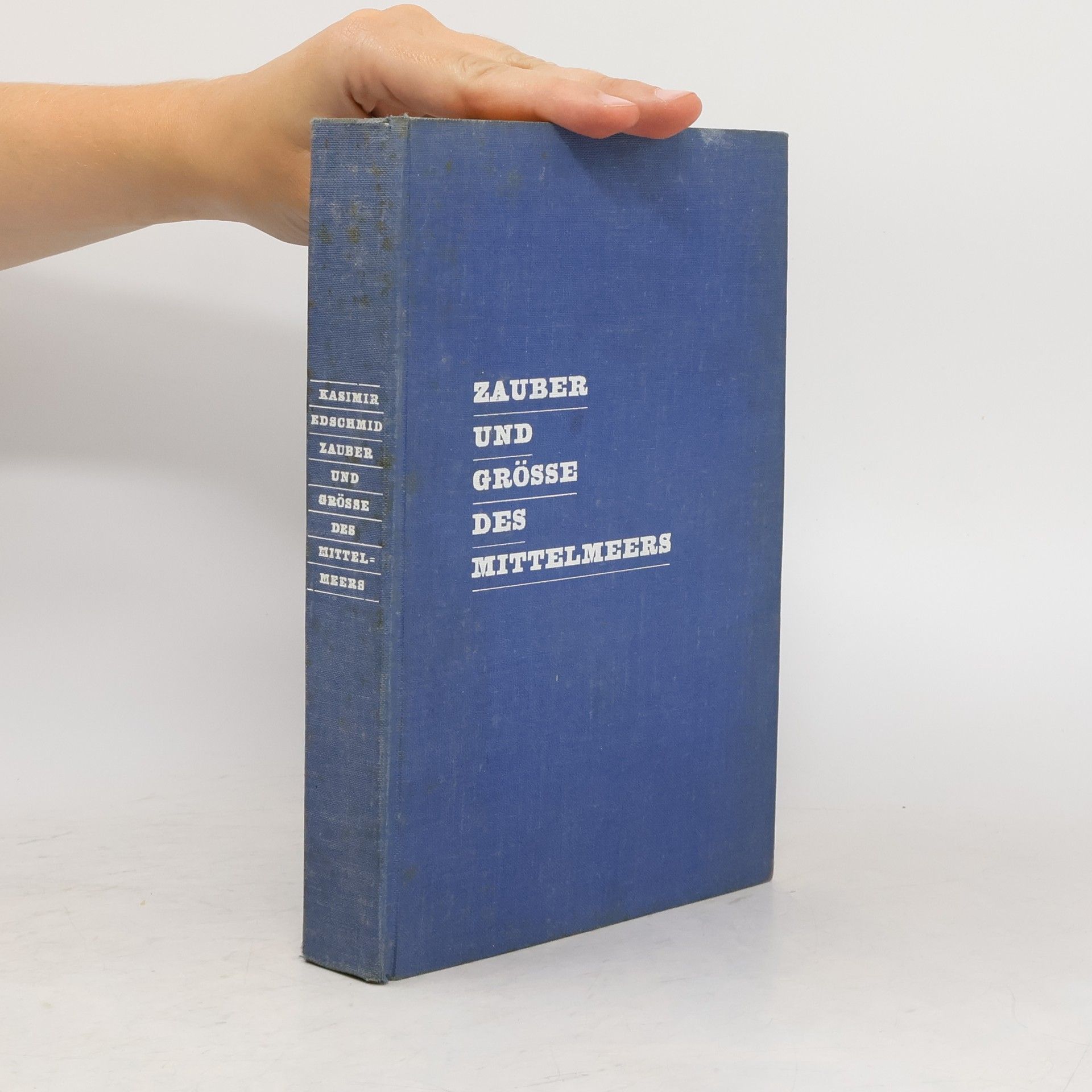 Kasimir Edschmid Zauber und Grösse des Mittelmeers