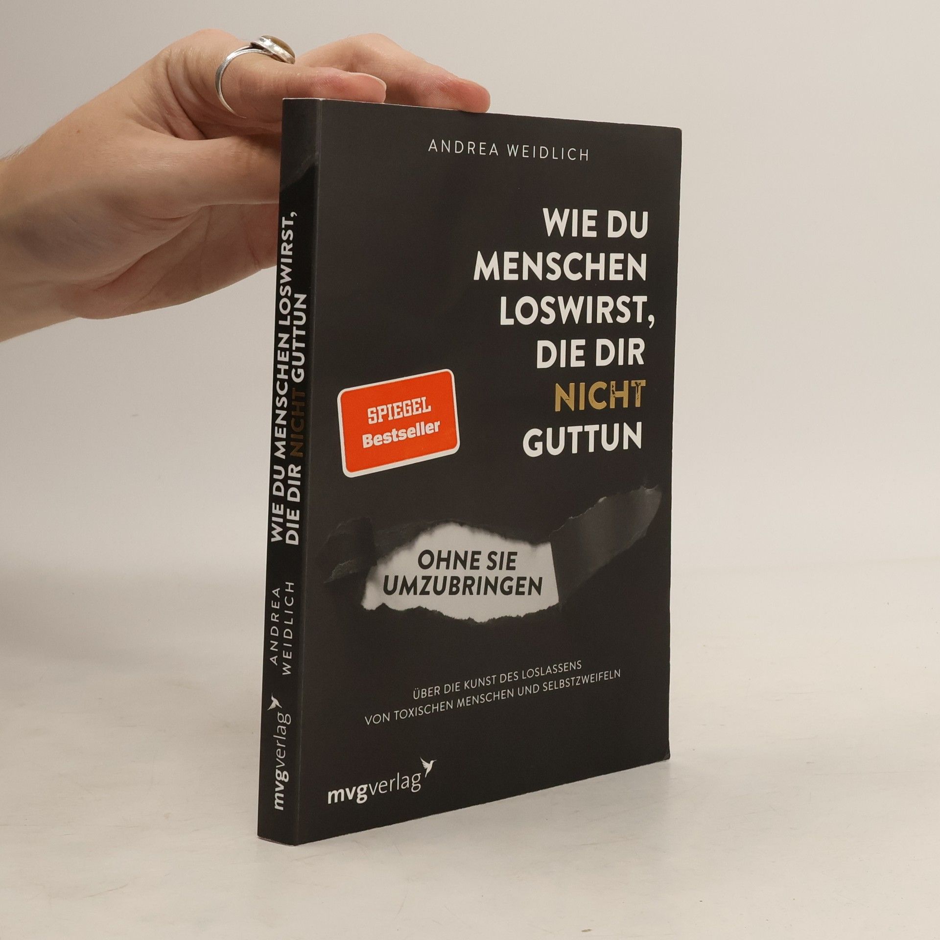 Andrea Weidlich Wie du Menschen loswirst, die dir nicht guttun, ohne sie umzubringen