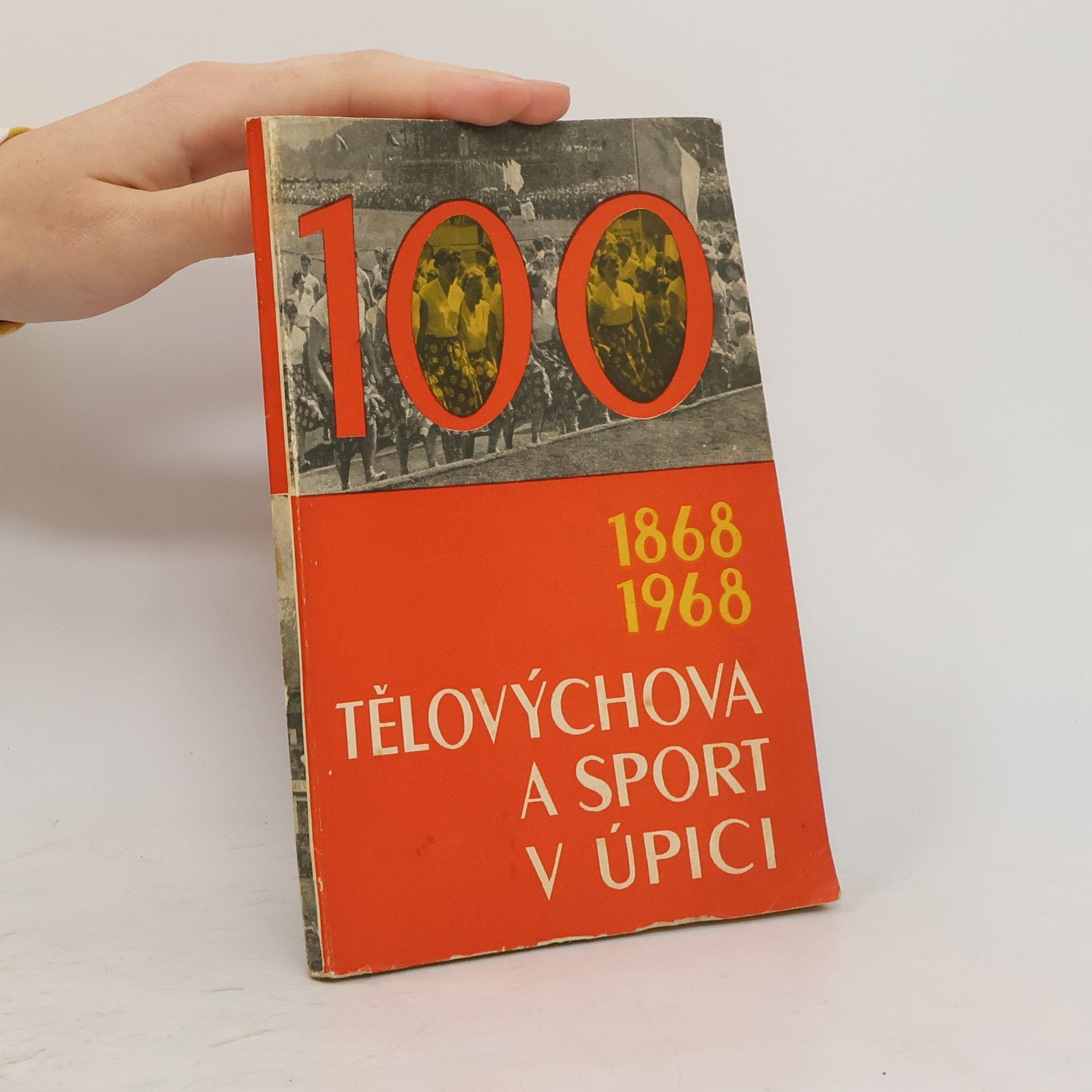 Jaroslav Metelka Tělovýchova a sport v Úpici 1868-1968