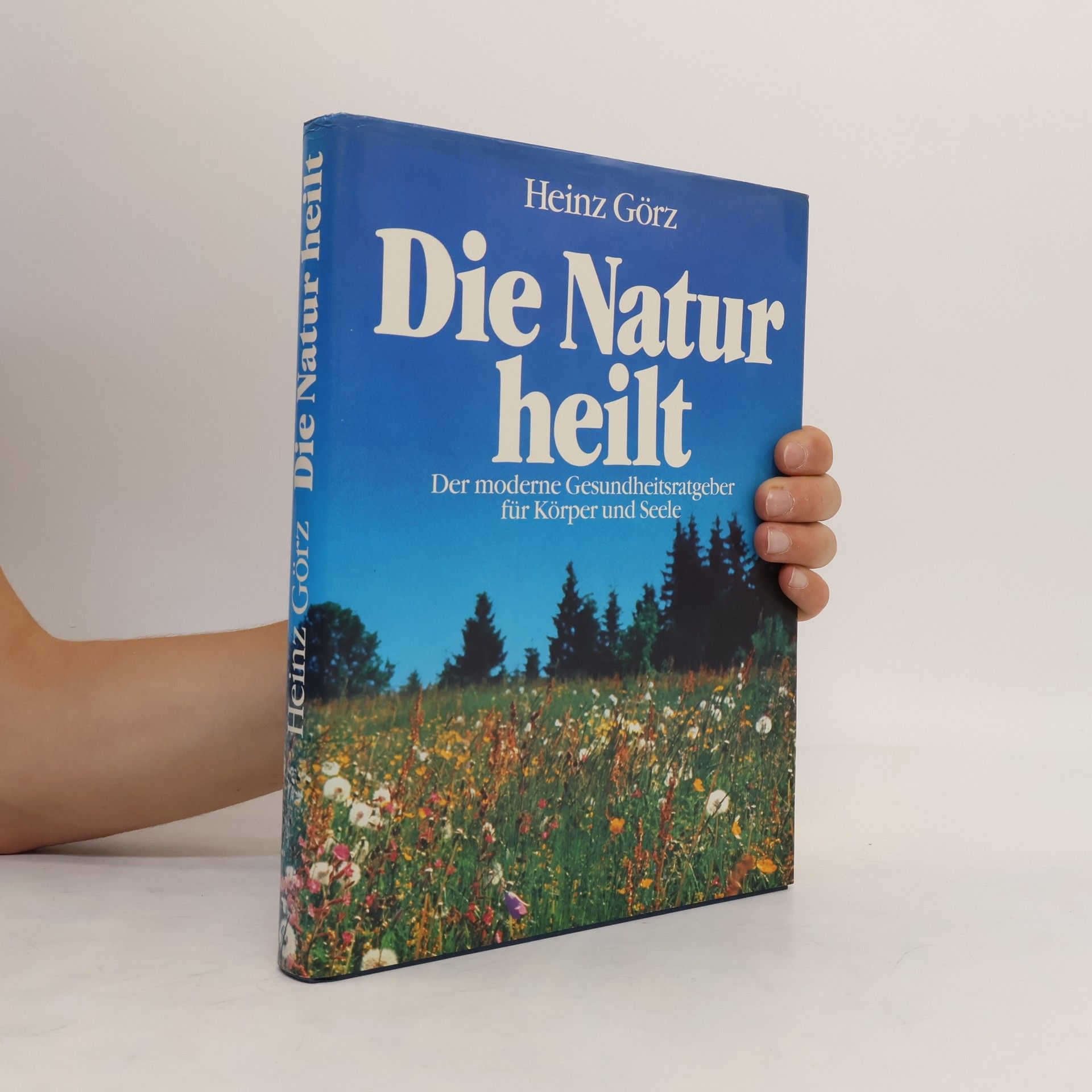Heinz Görz Die Natur heilt