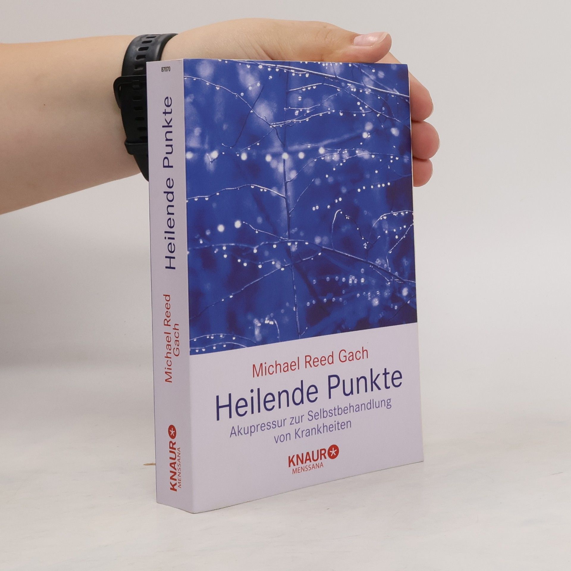 Michael Reed Gach Heilende Punkte: Akupressur zur Selbstbehandlung von Krankheiten.