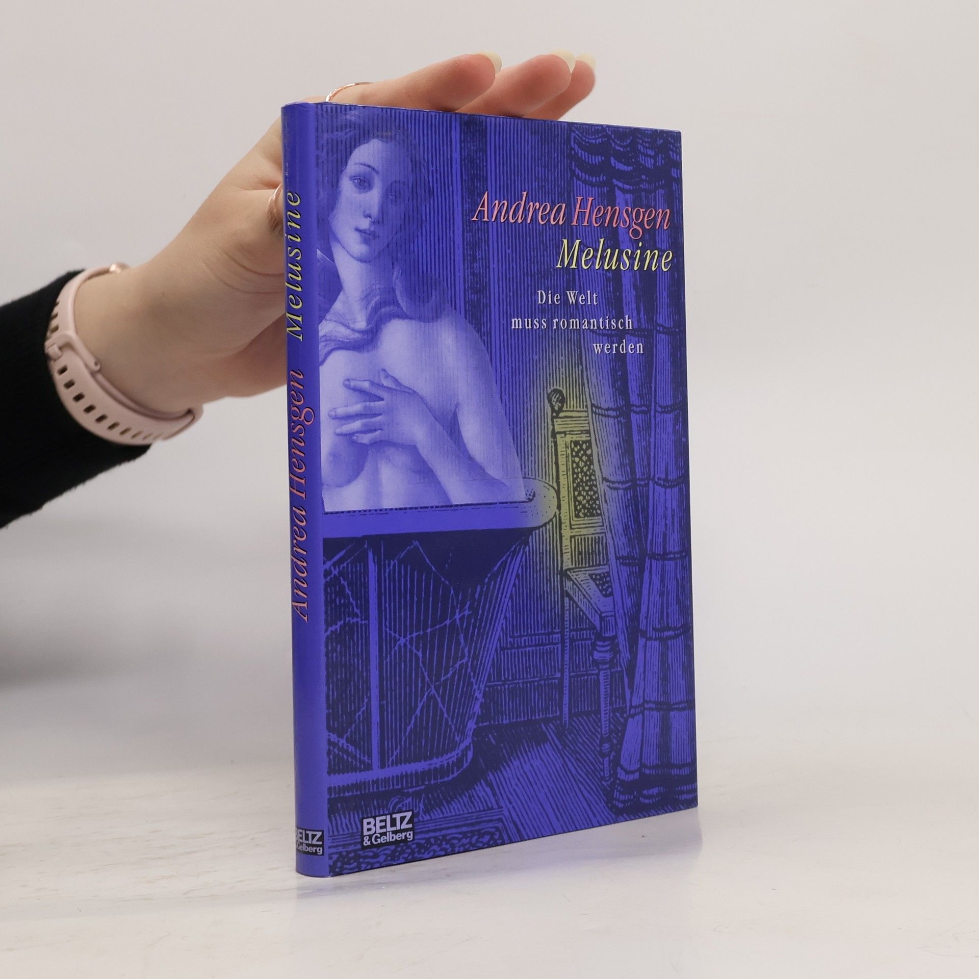 Andrea Hensgen Melusine. Die Welt muss romantisch werden. Roman