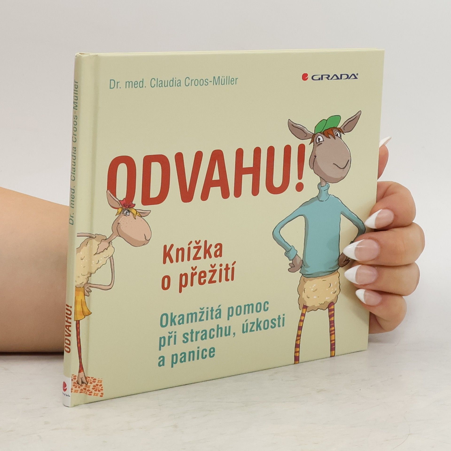 Claudia Croos-Müller Odvahu! : Knížka o přežití : Okamžitá pomoc při strachu, úzkosti a panice