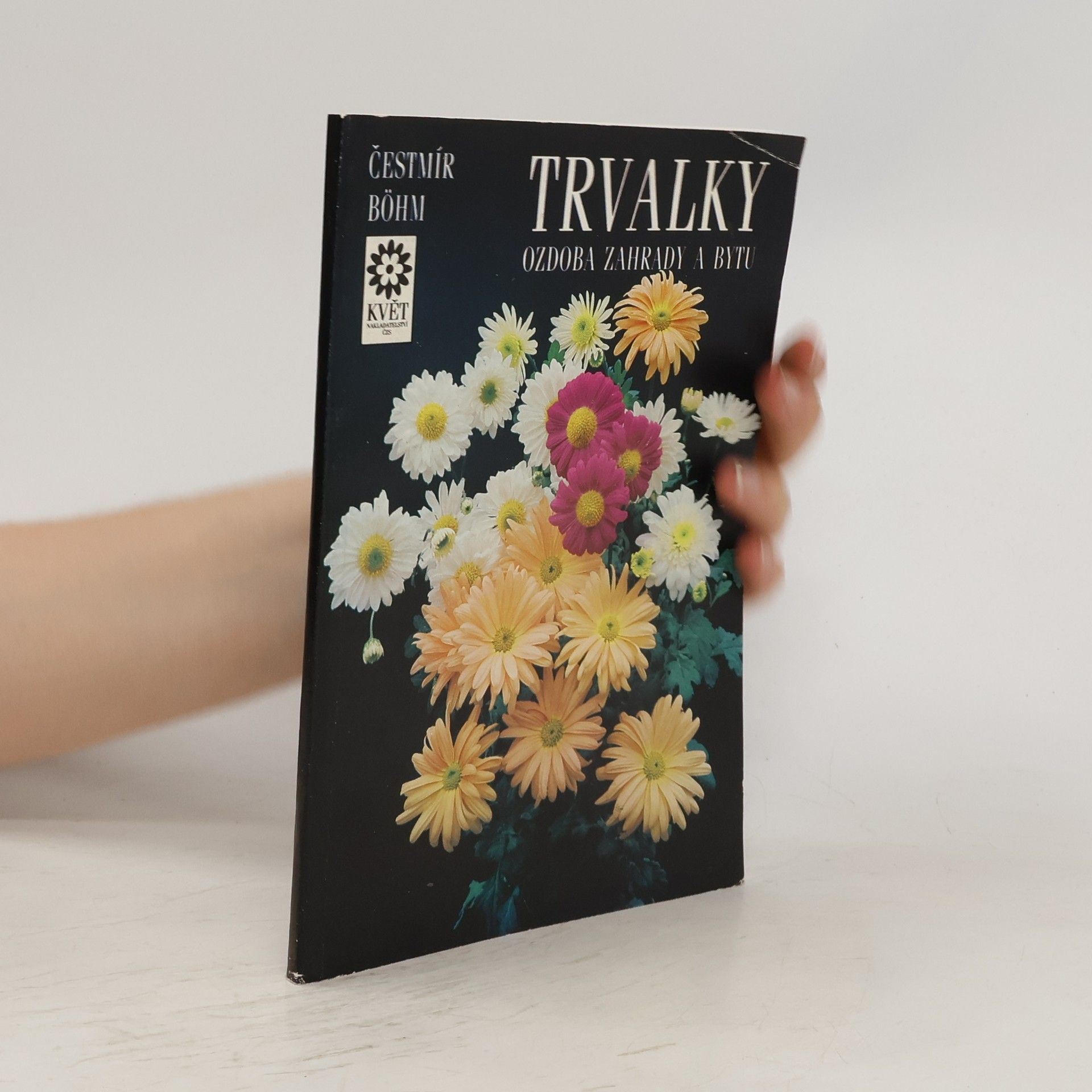 Čestmír Böhm Trvalky. Ozdoba zahrady a bytu.