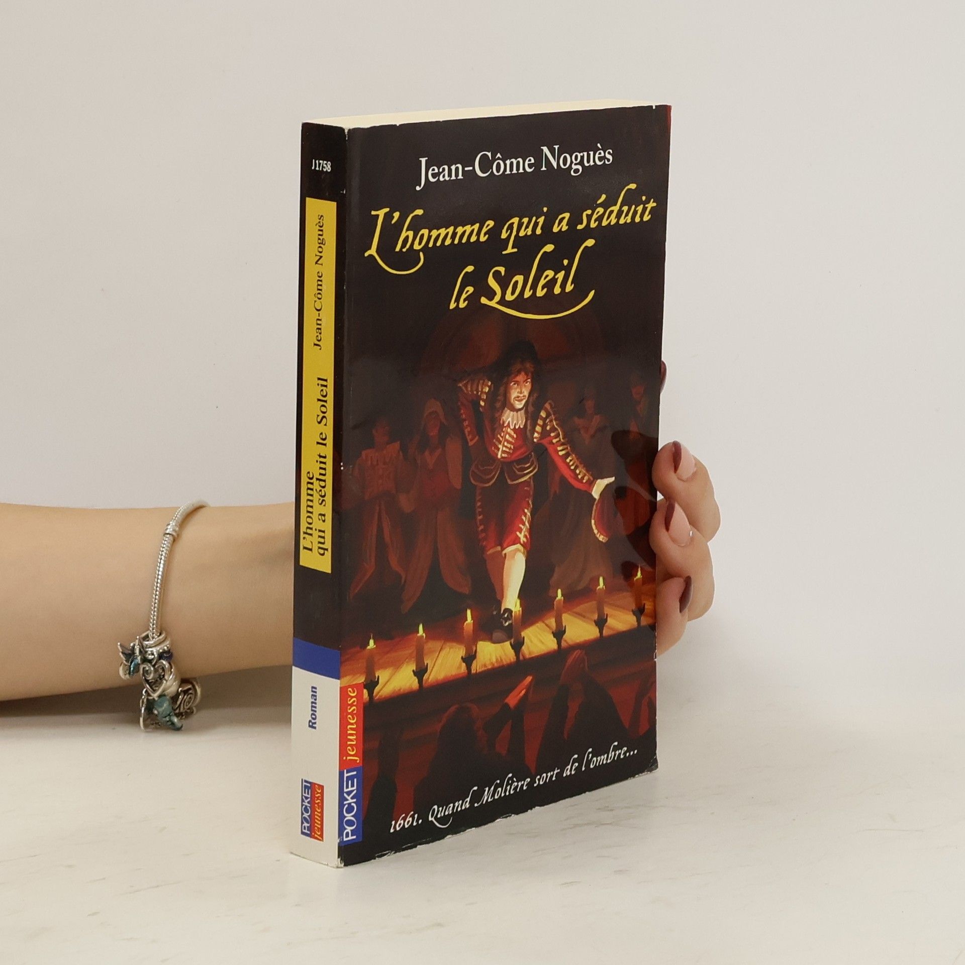 Jean-Come Nogues L'homme qui a seduit le Soleil. 1661, quand Moliere sort de l'ombre